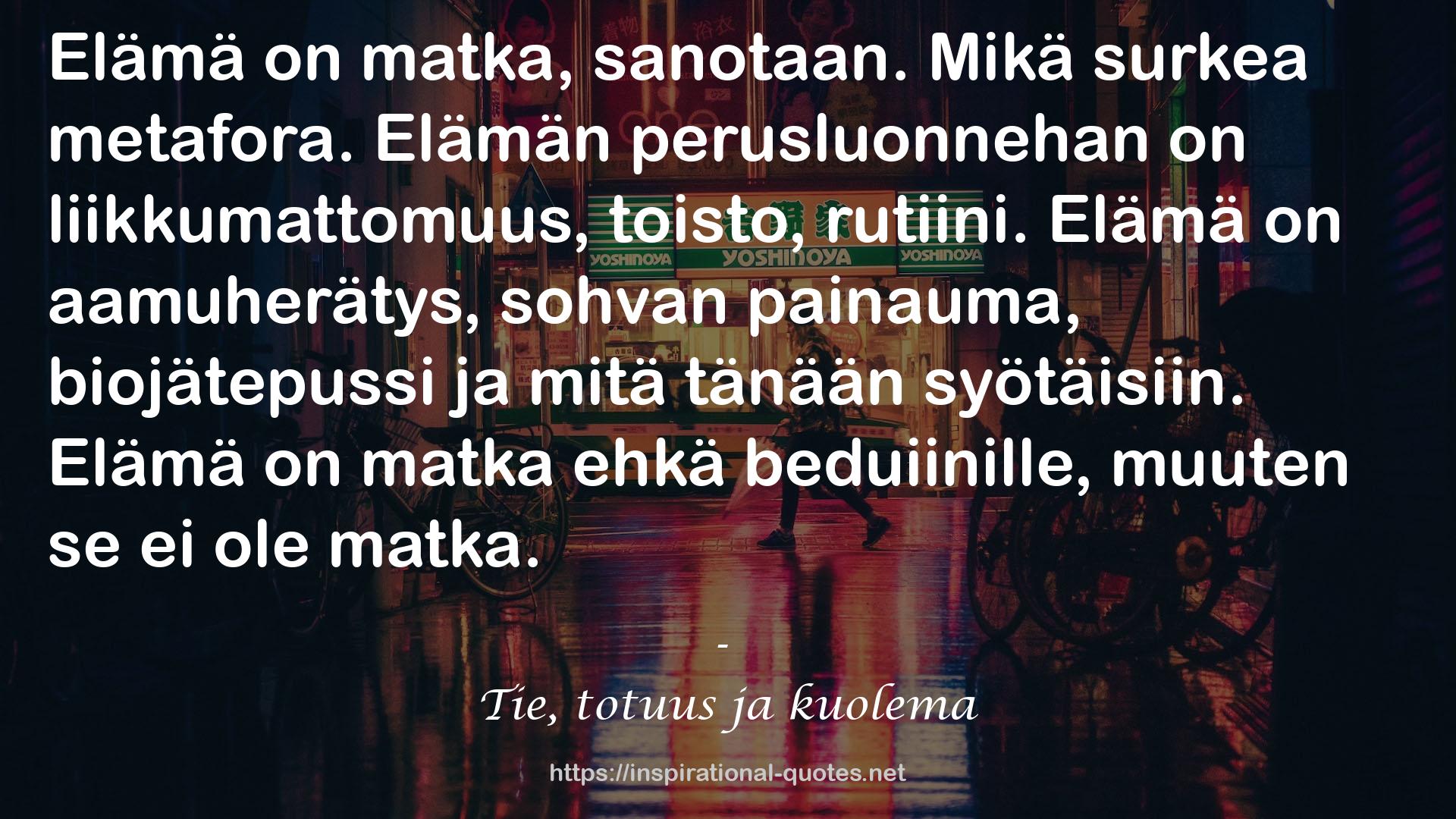 Tie, totuus ja kuolema QUOTES