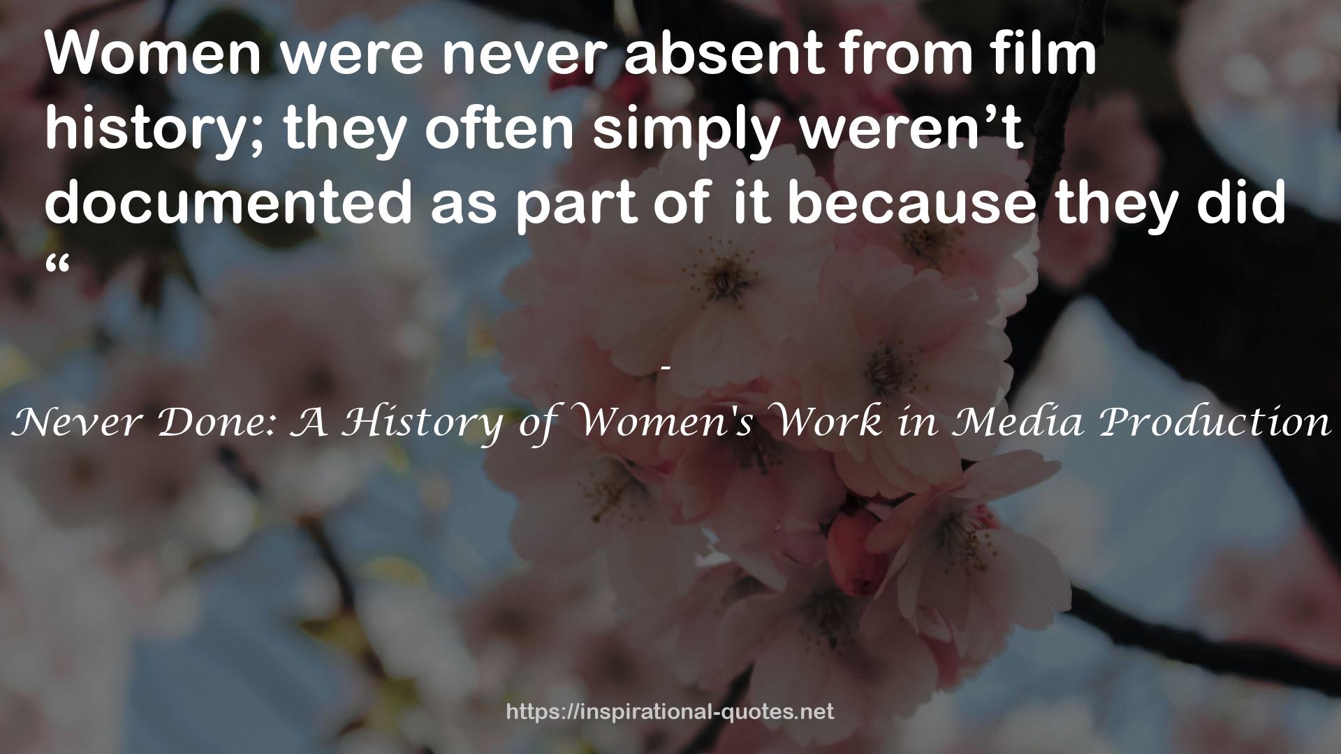 Never Done: A History of Women's Work in Media Production QUOTES
