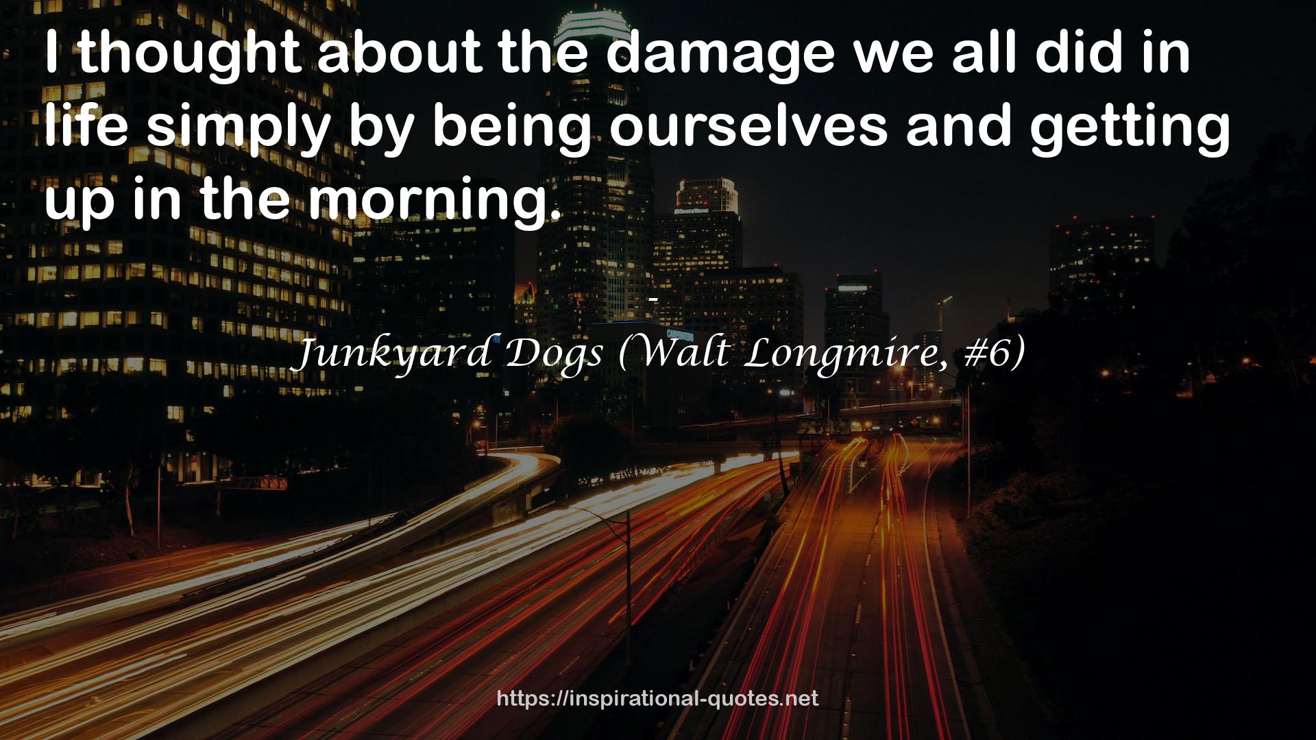 Junkyard Dogs (Walt Longmire, #6) QUOTES