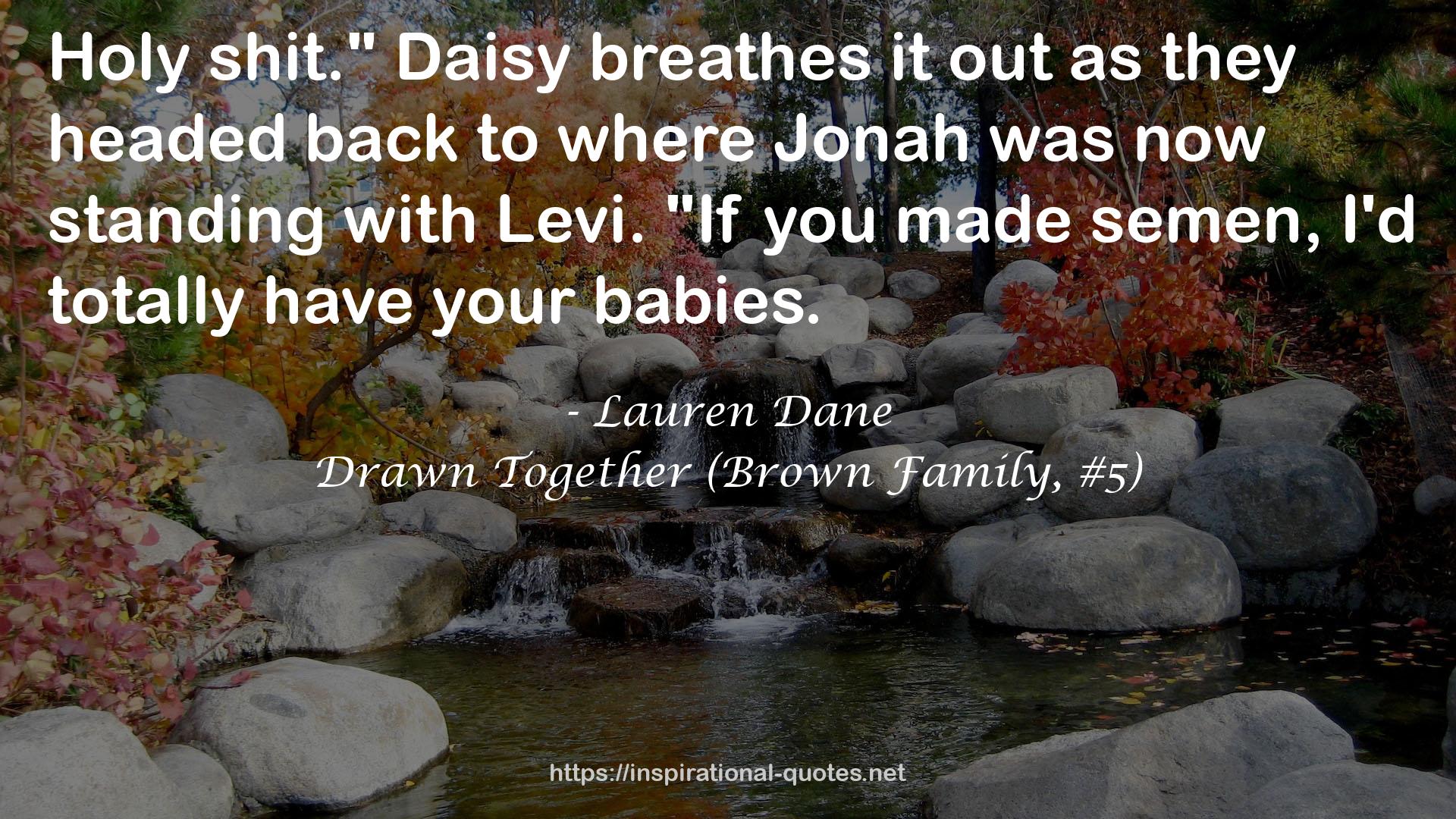 Drawn Together (Brown Family, #5) QUOTES