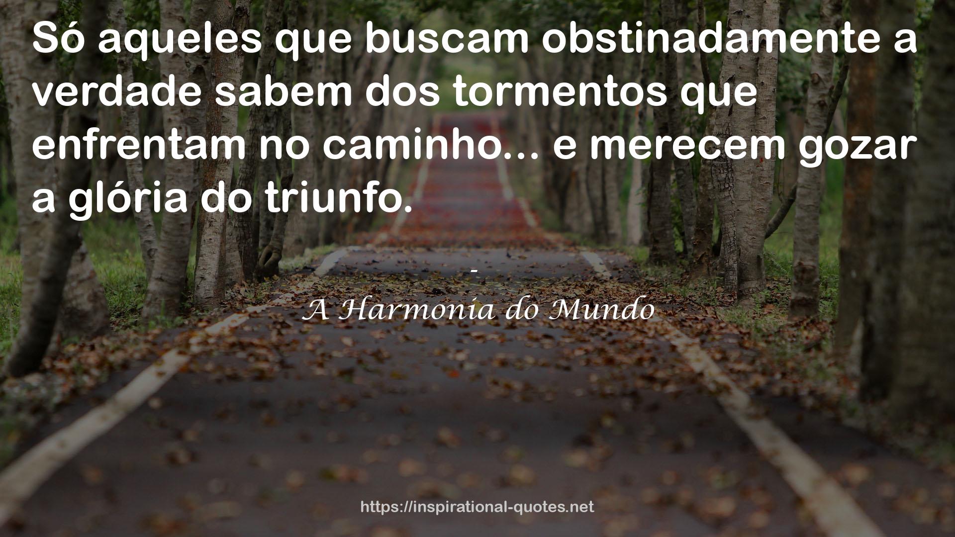 A Harmonia do Mundo QUOTES