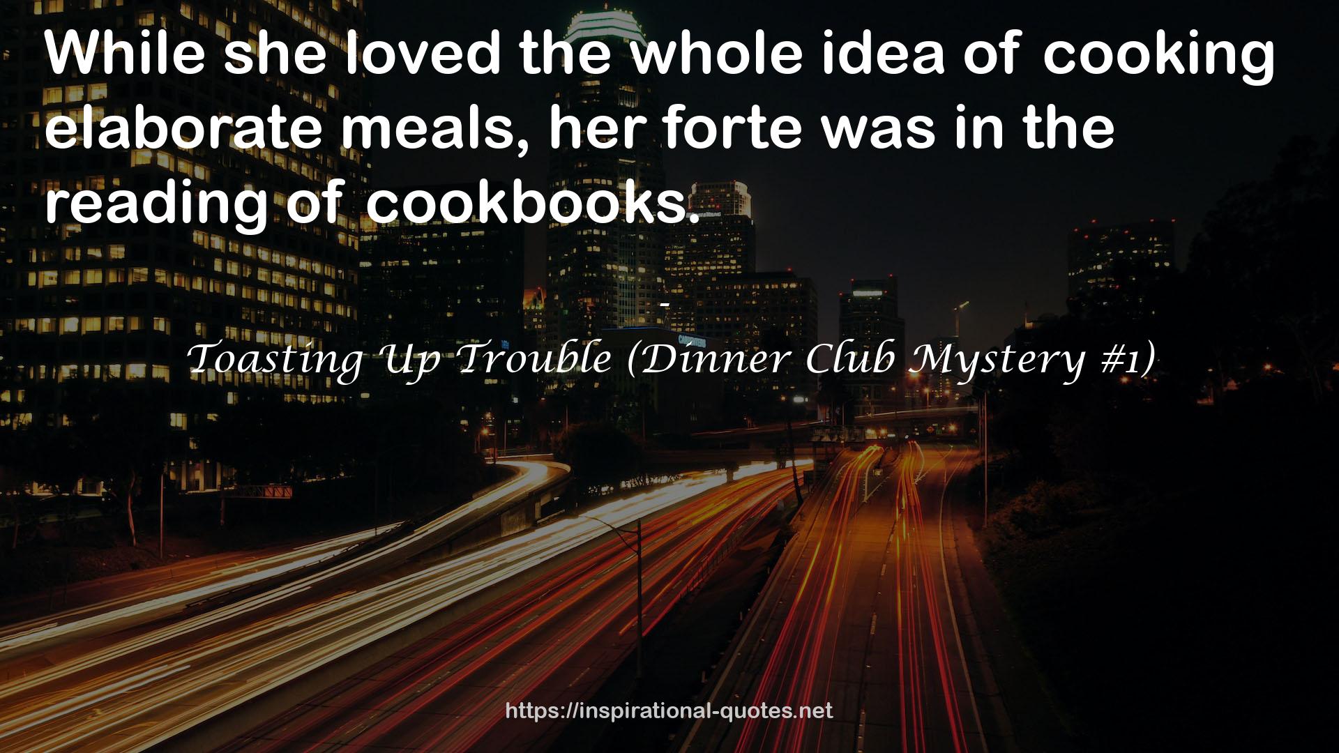 Toasting Up Trouble (Dinner Club Mystery #1) QUOTES