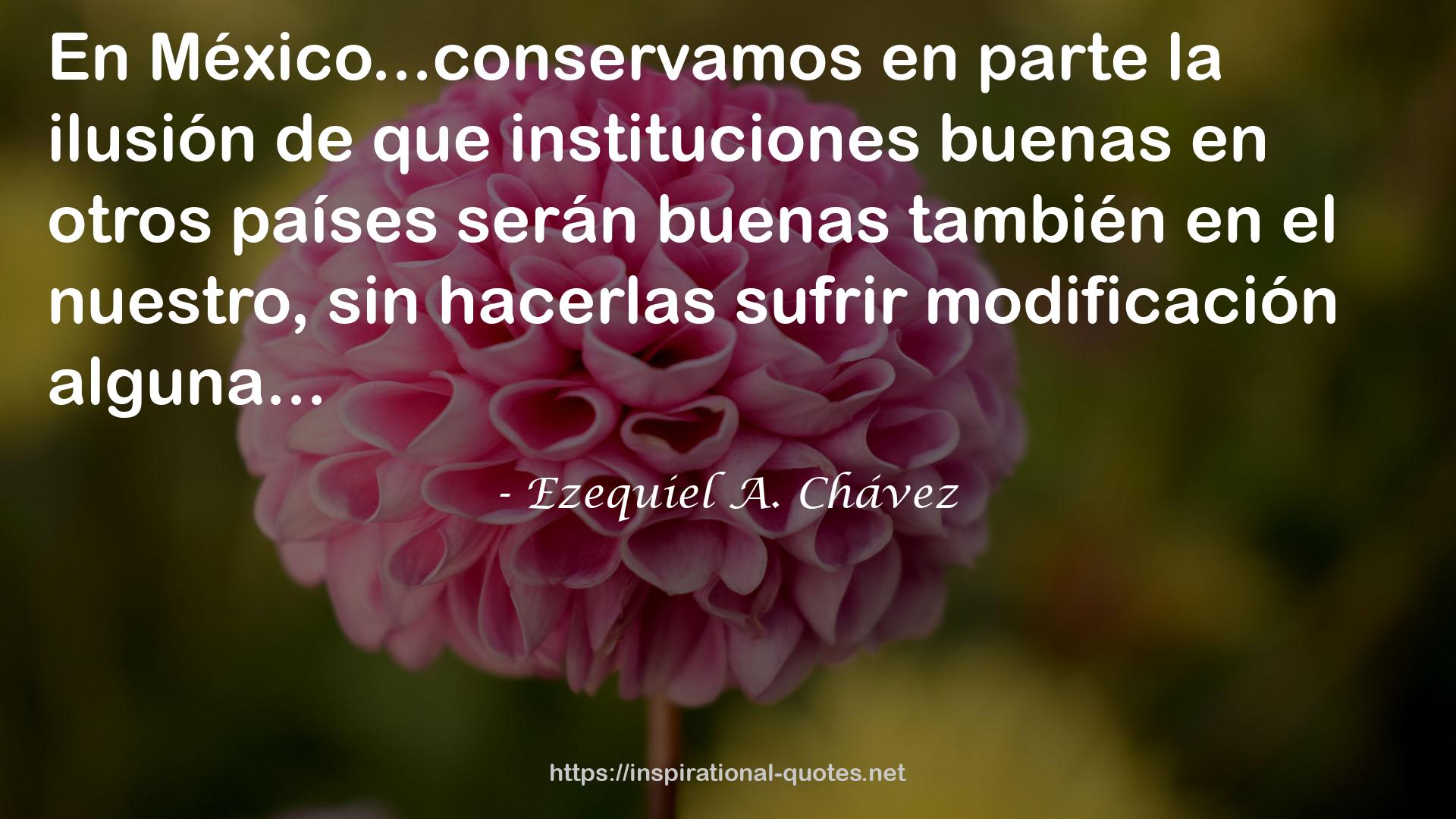 Ezequiel A. Chávez QUOTES