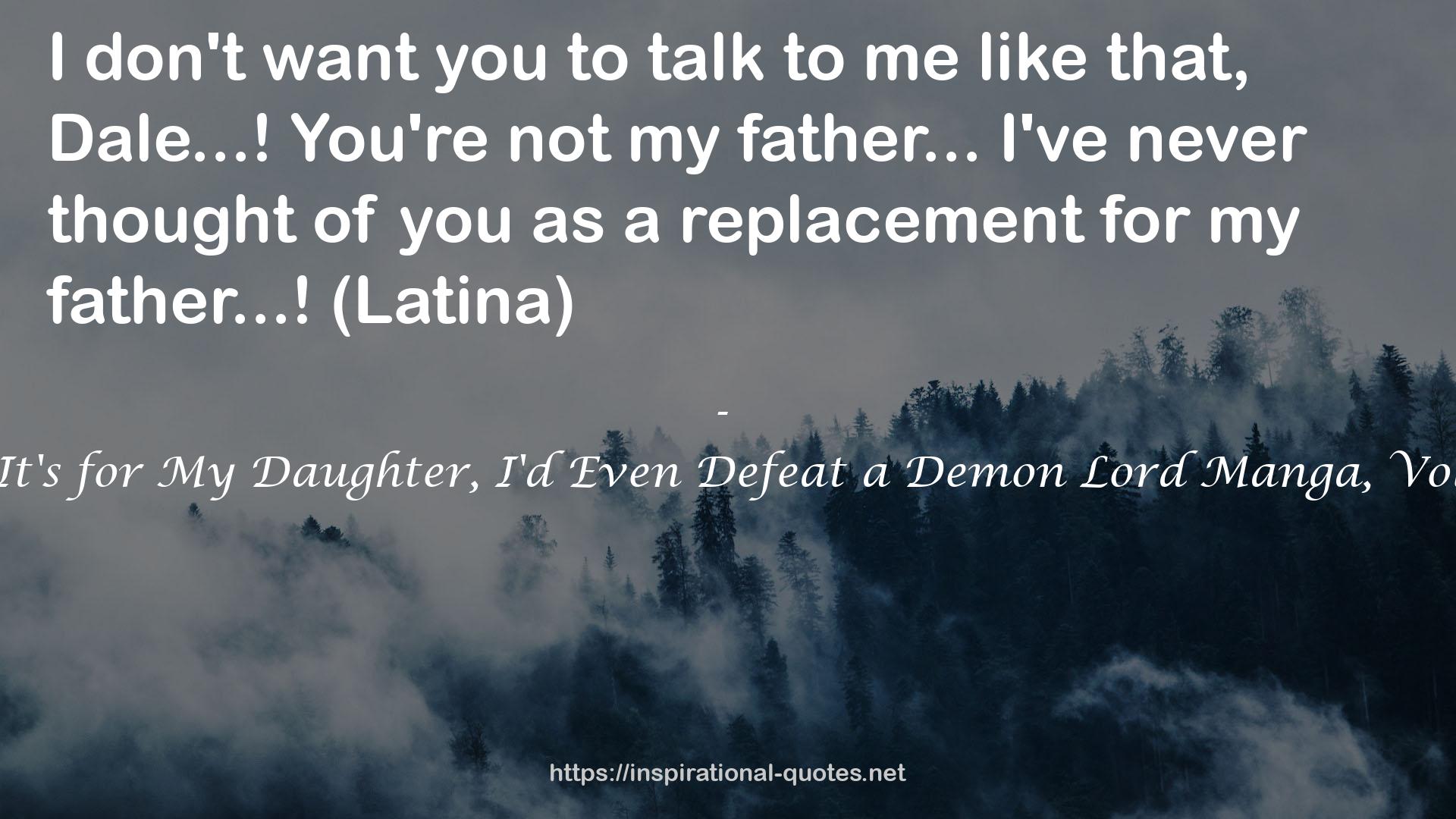 If It's for My Daughter, I'd Even Defeat a Demon Lord Manga, Vol. 2 QUOTES