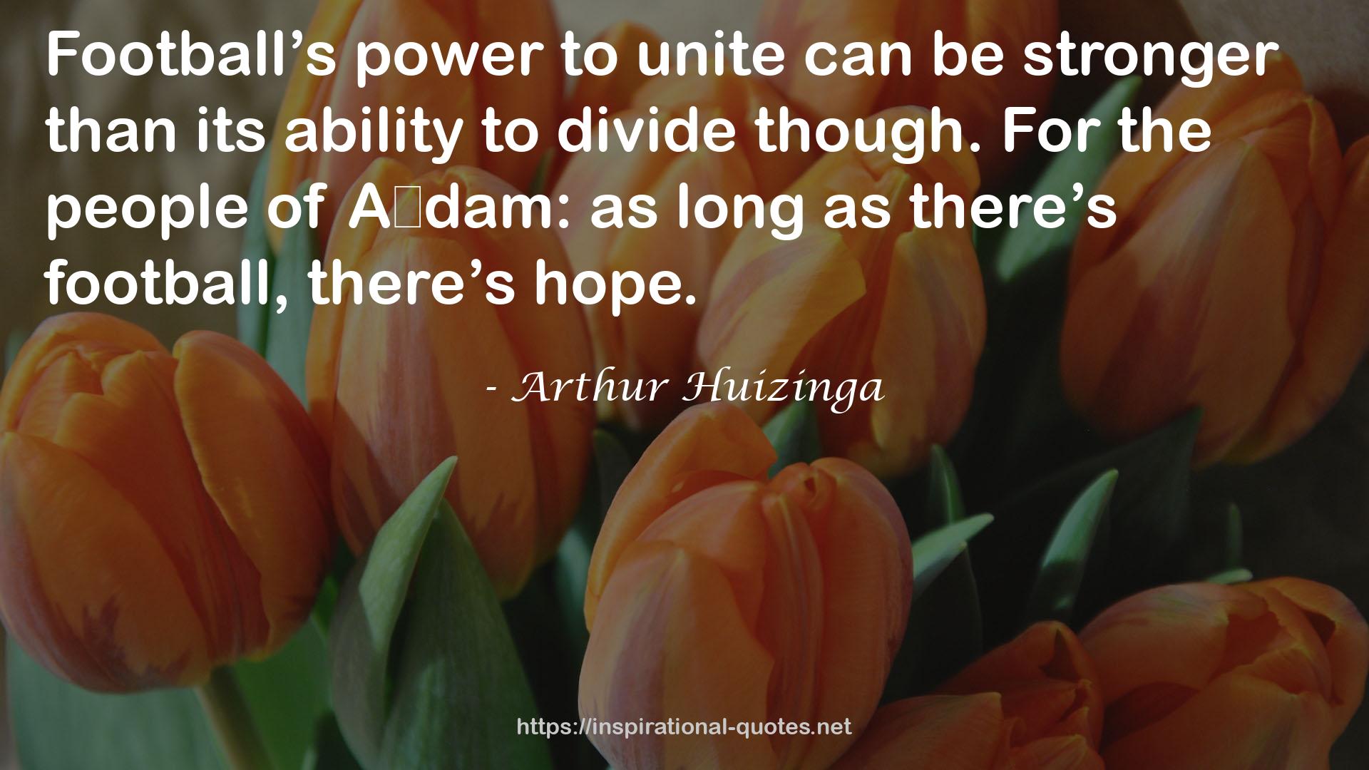 Arthur Huizinga QUOTES