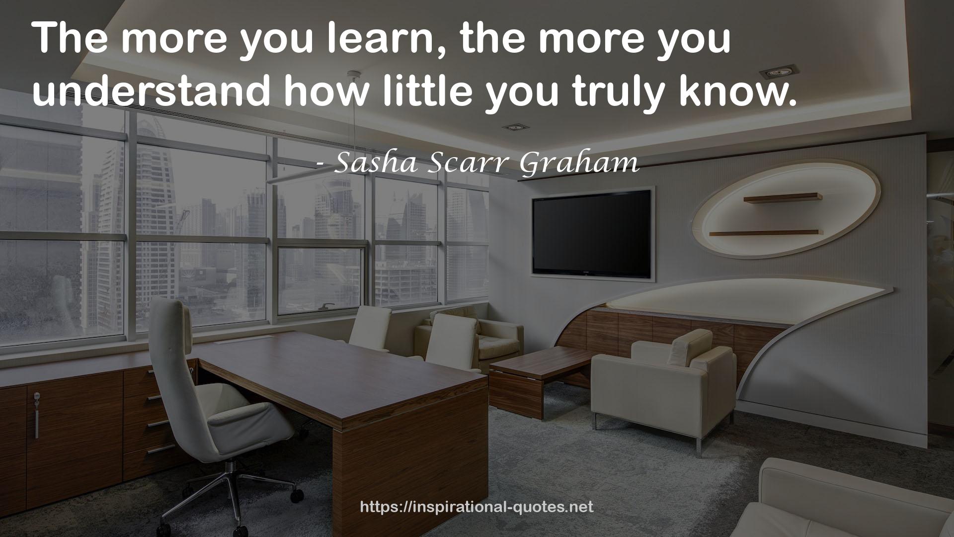 Sasha Scarr Graham QUOTES