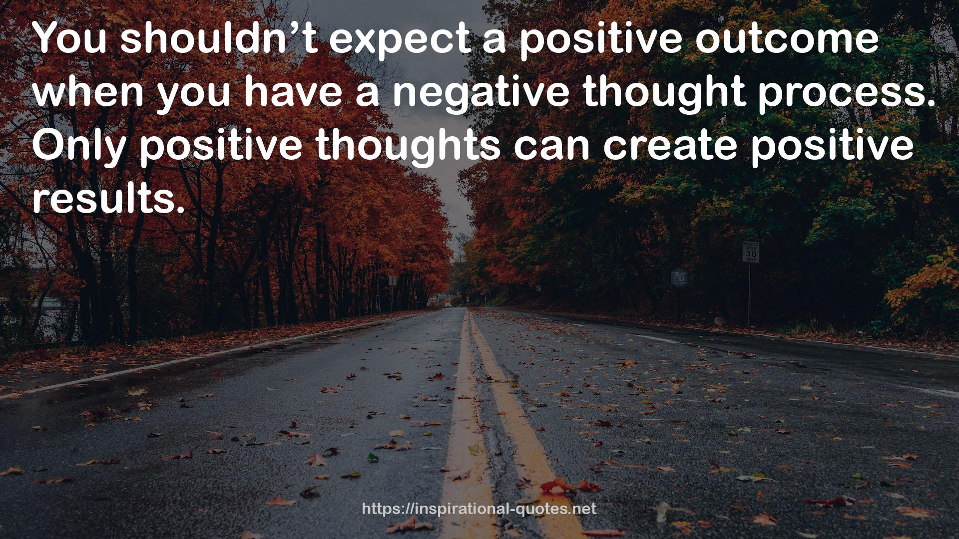 Only positive thoughts  QUOTES