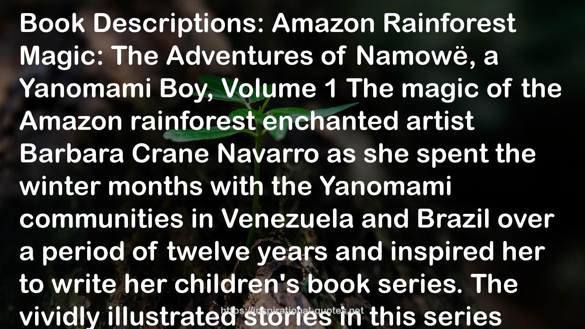 Amazon Rainforest Magic: The Adventures of Namow�, a Yanomami Boy QUOTES