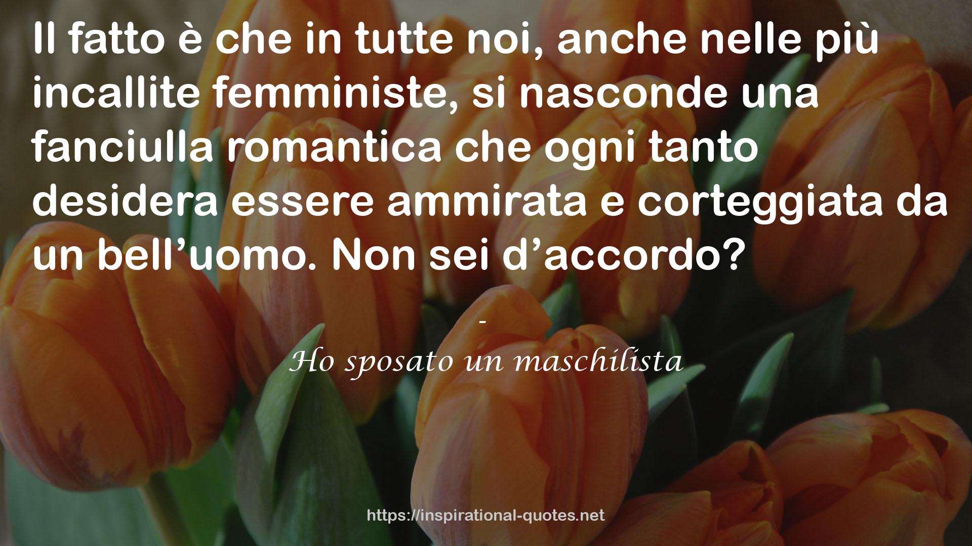 Ho sposato un maschilista QUOTES