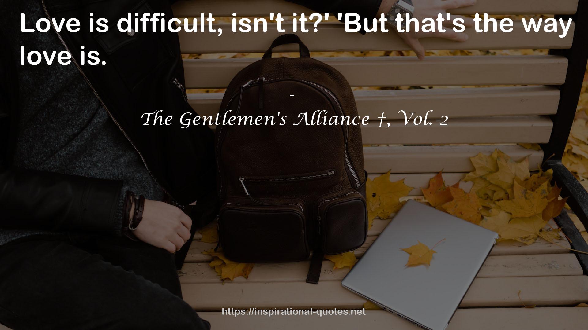 The Gentlemen's Alliance †, Vol. 2 QUOTES