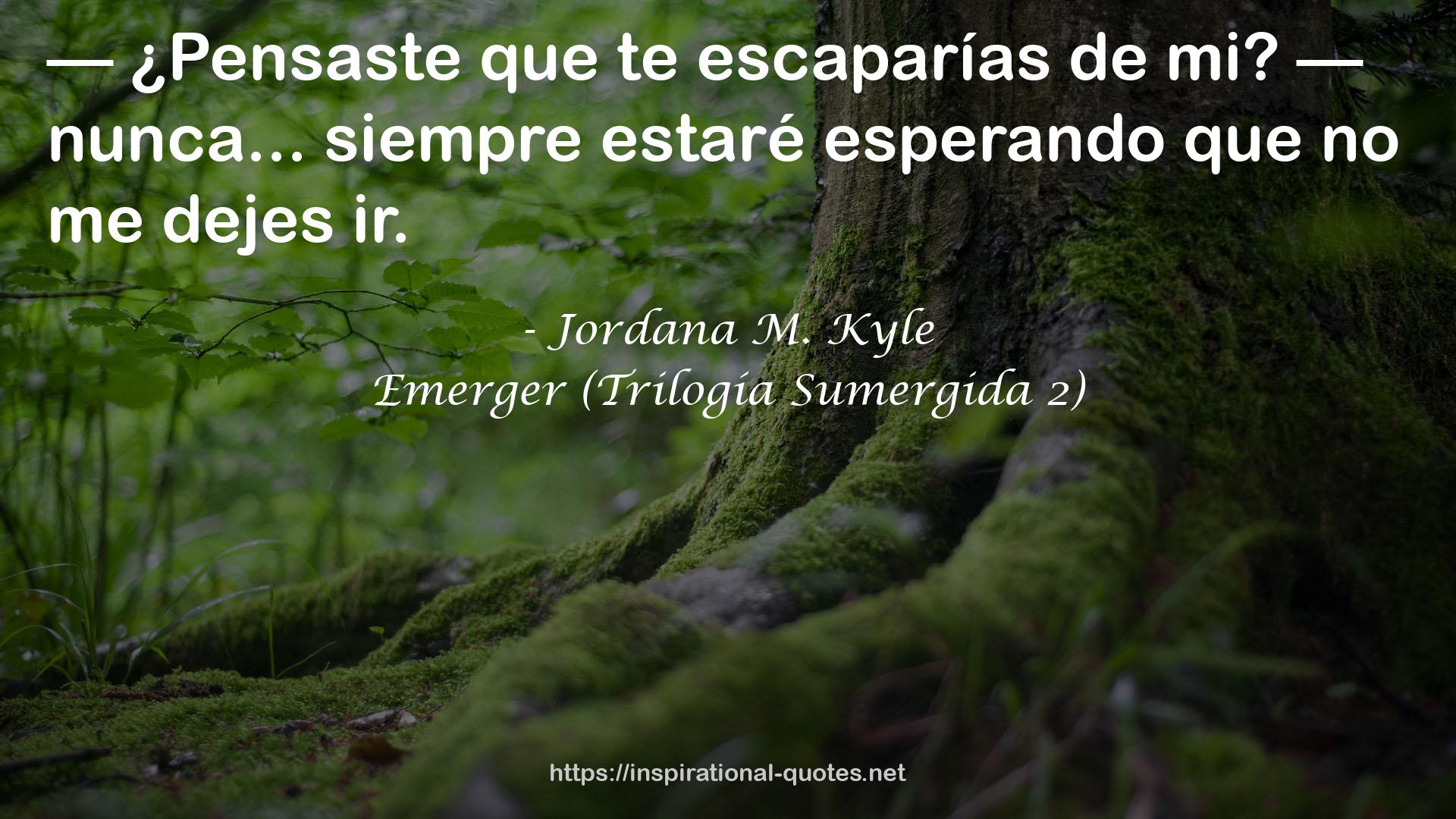 Emerger (Trilogía Sumergida 2) QUOTES