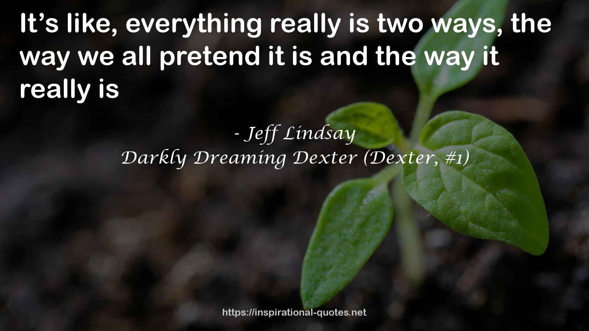 Darkly Dreaming Dexter (Dexter, #1) QUOTES