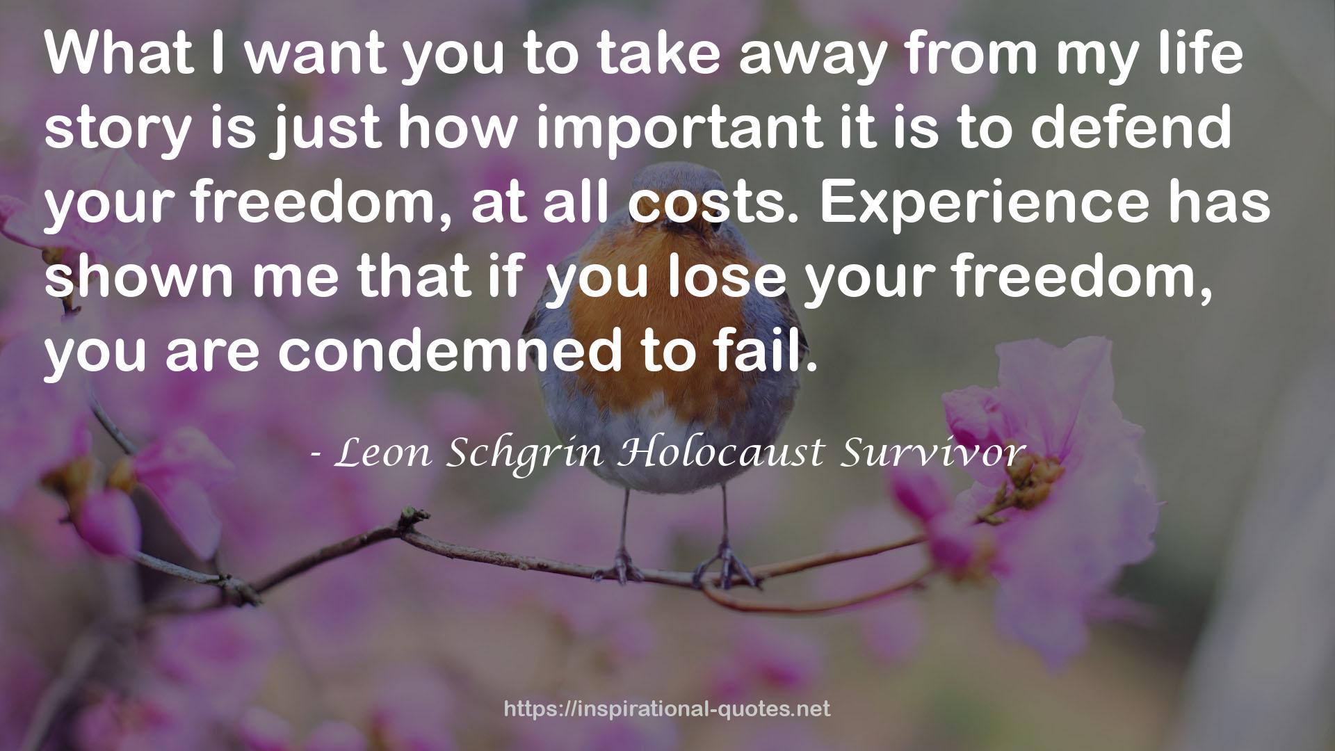 Leon Schgrin Holocaust Survivor QUOTES