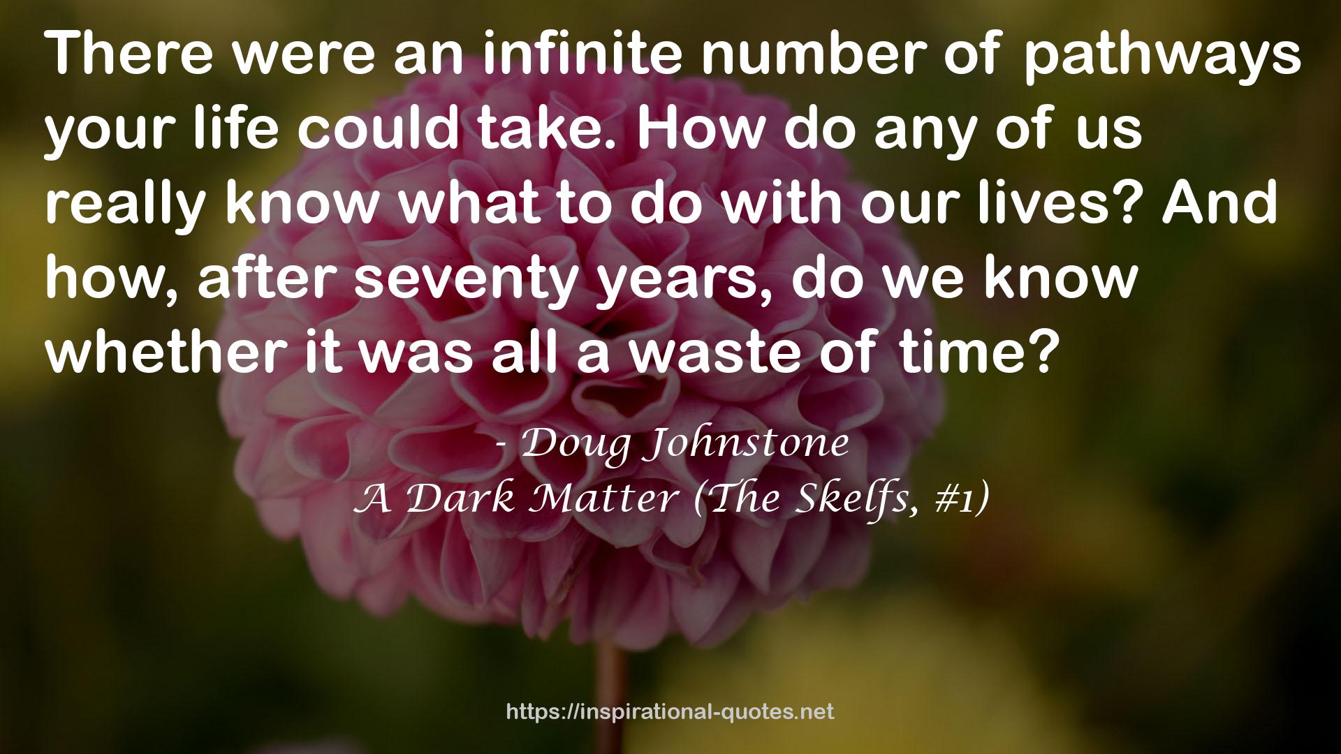 A Dark Matter (The Skelfs, #1) QUOTES