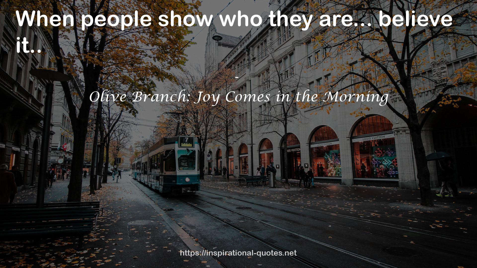 Olive Branch: Joy Comes in the Morning QUOTES