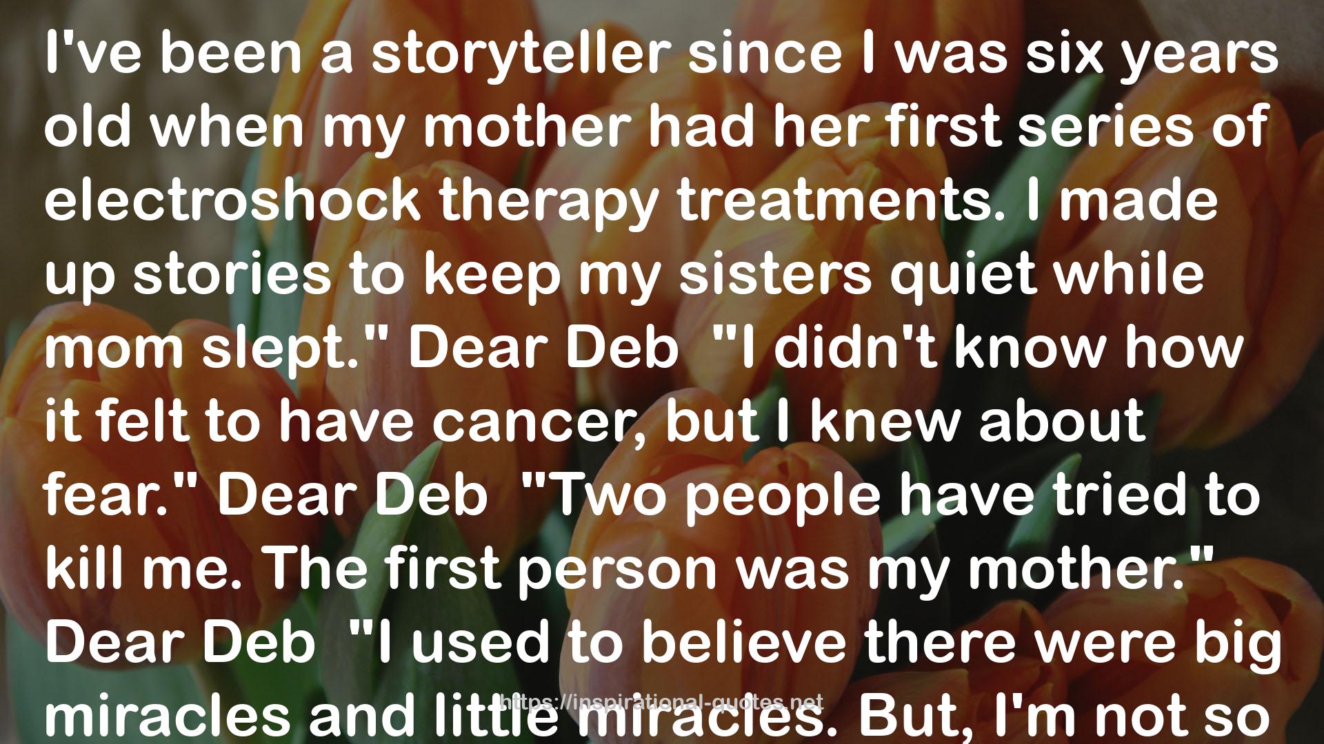 Dear Deb: A Woman with Cancer, a Friend with Secrets, and the Letters That Became Their Miracle QUOTES