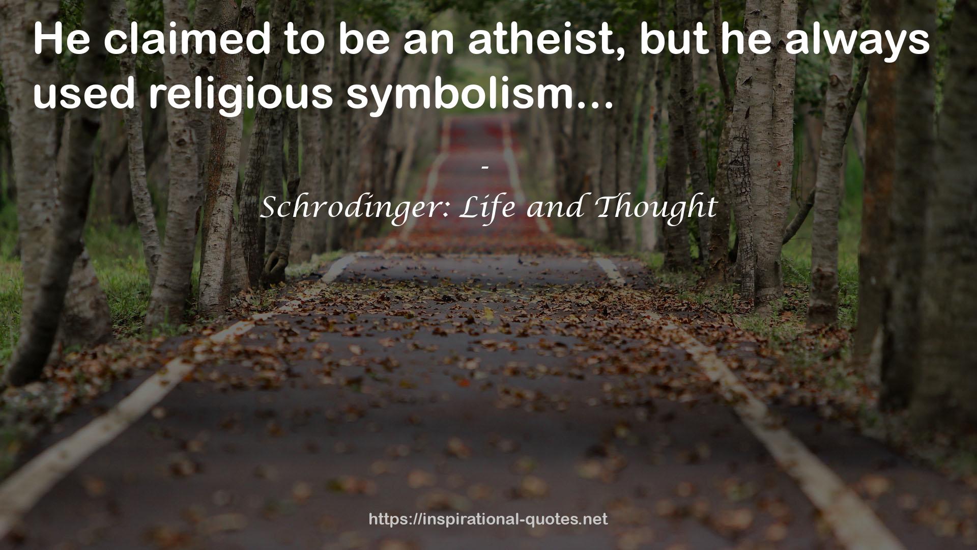 Schrodinger: Life and Thought QUOTES
