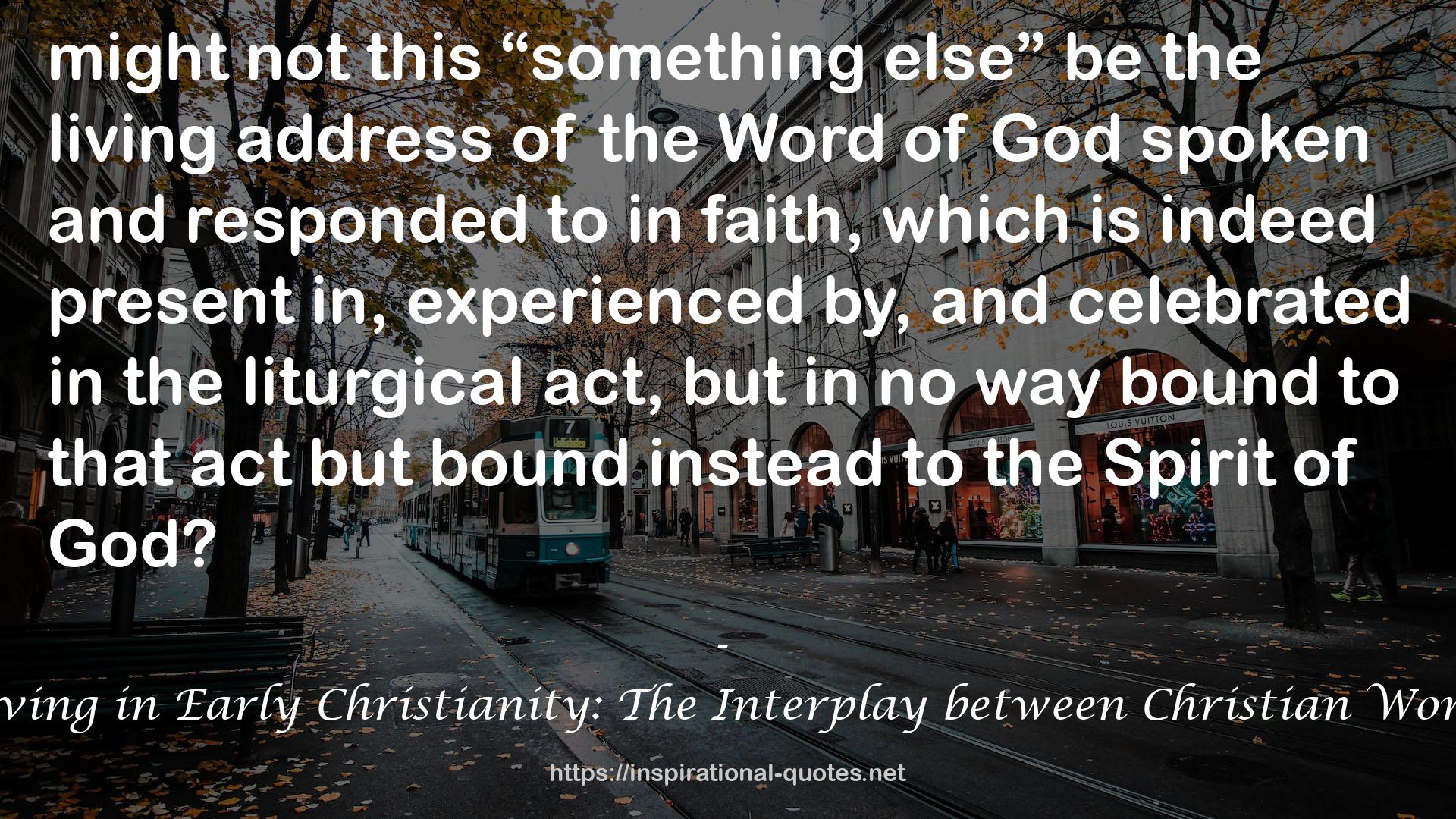 Praying and Believing in Early Christianity: The Interplay between Christian Worship and Doctrine QUOTES