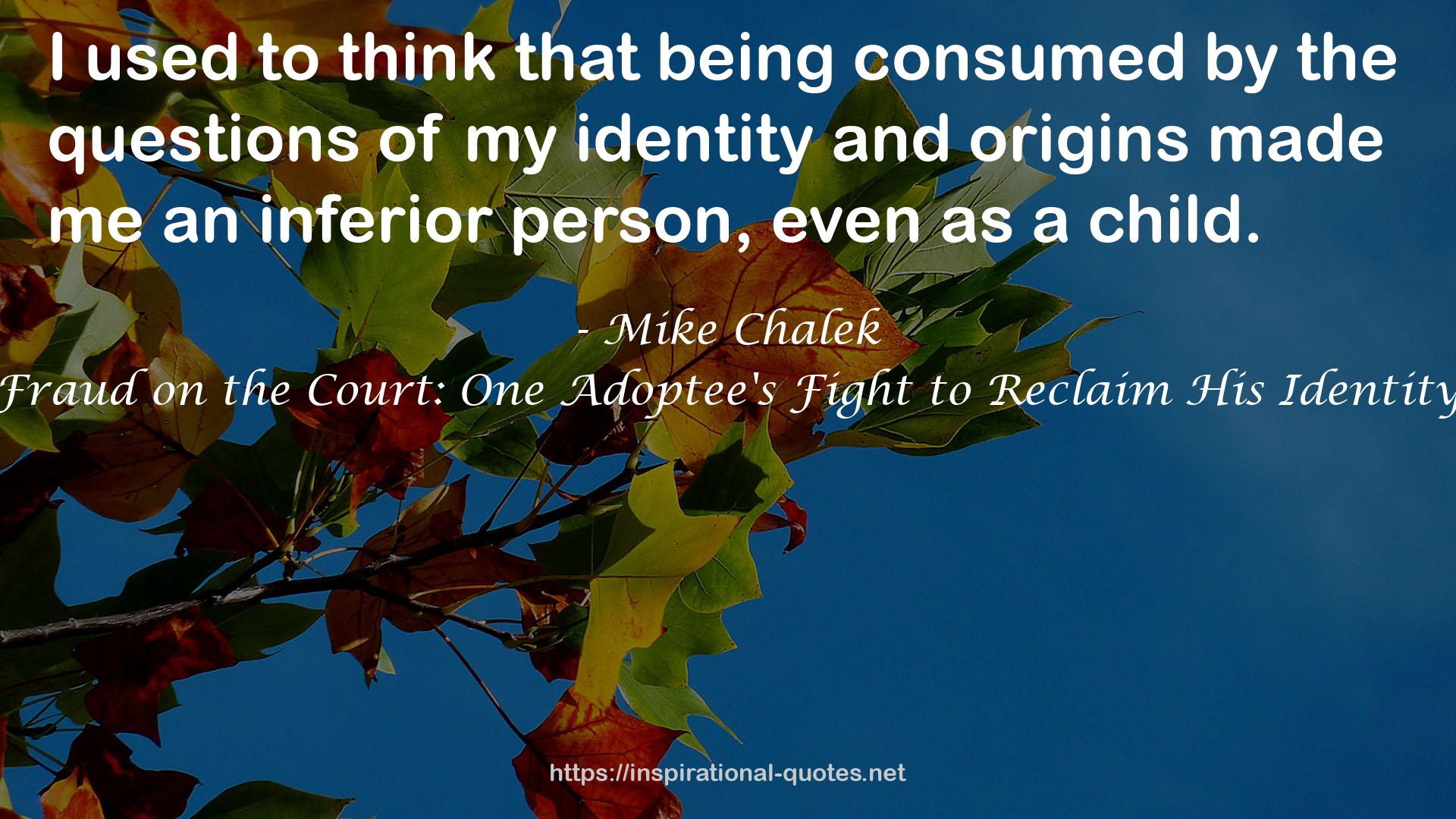 Fraud on the Court: One Adoptee's Fight to Reclaim His Identity QUOTES