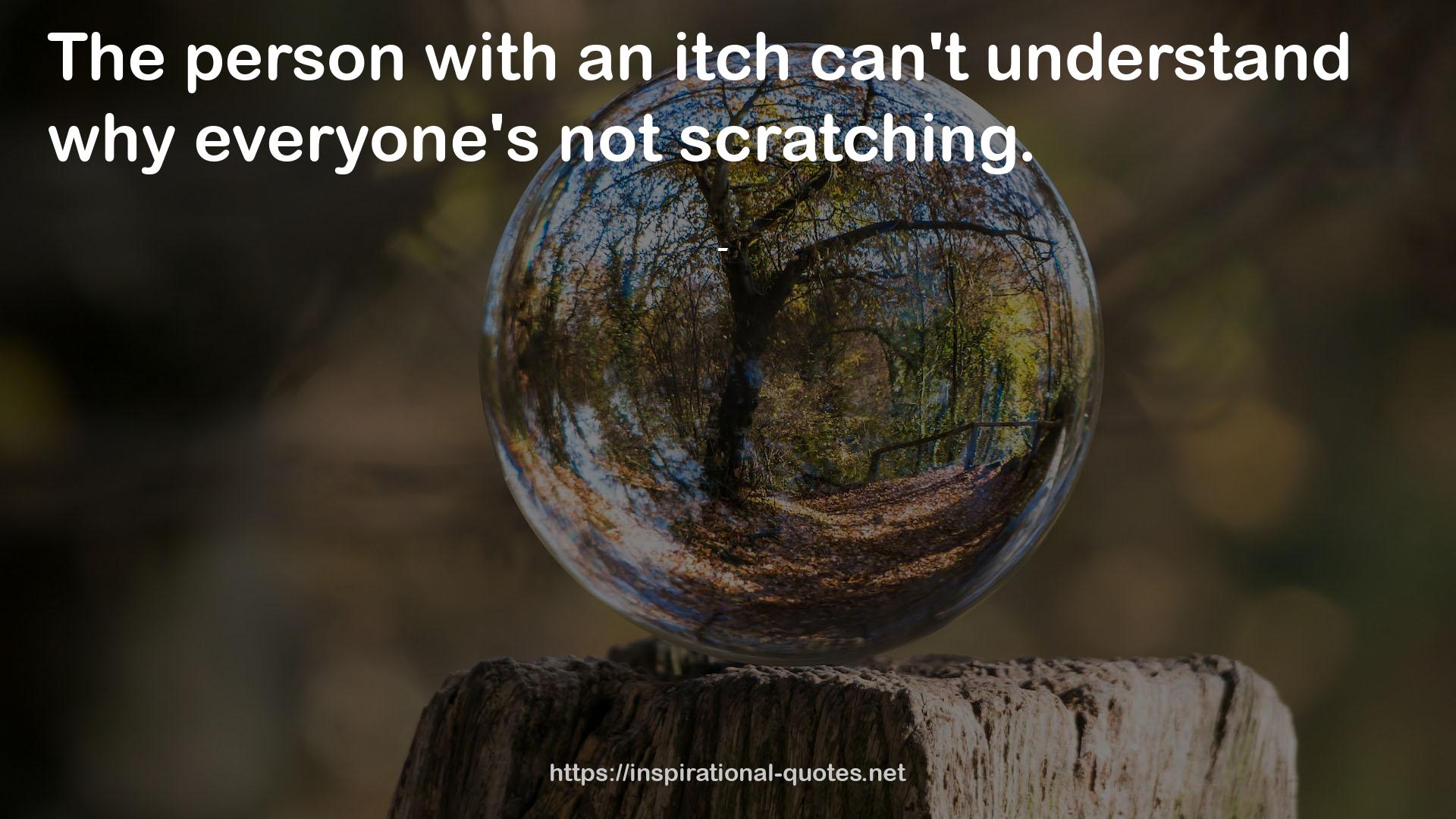 an itch  QUOTES
