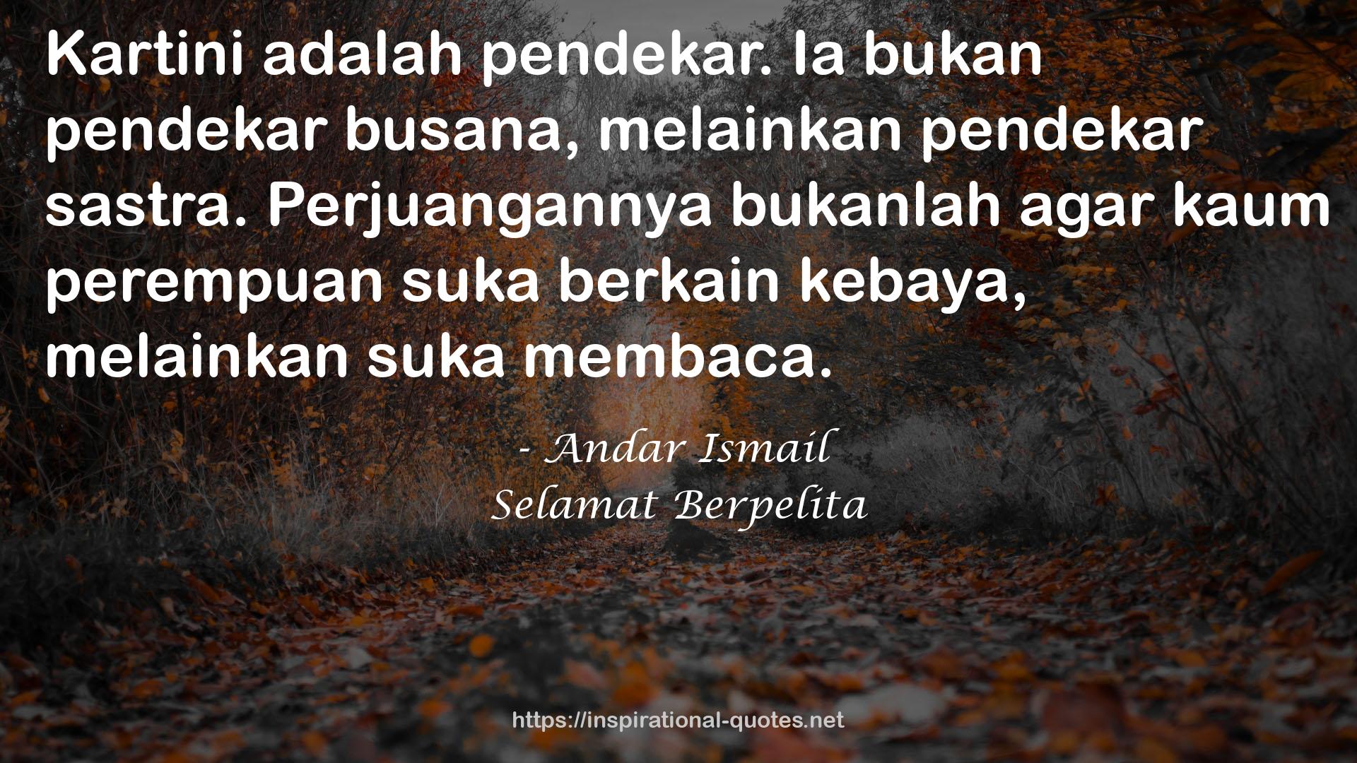 Andar Ismail QUOTES