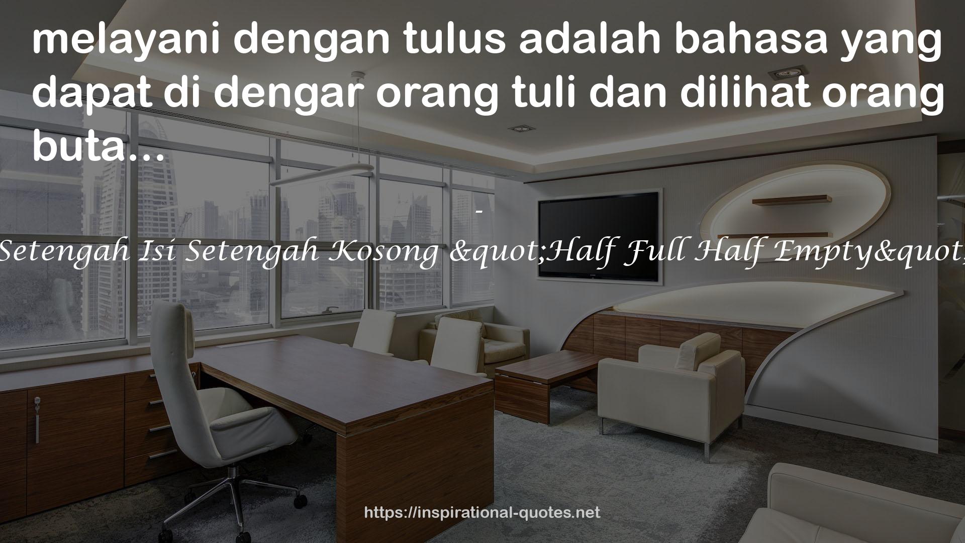 Setengah Isi Setengah Kosong "Half Full Half Empty" QUOTES