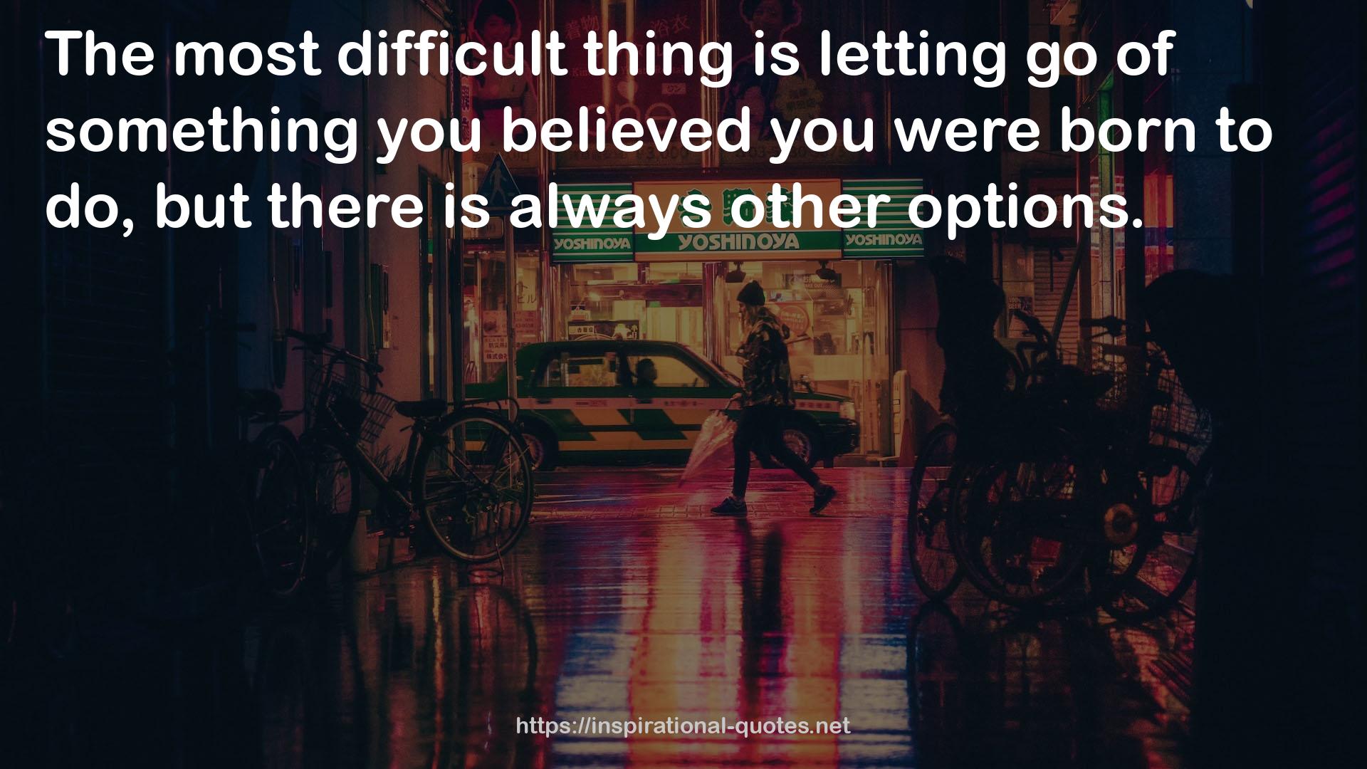 the most difficult thing  QUOTES