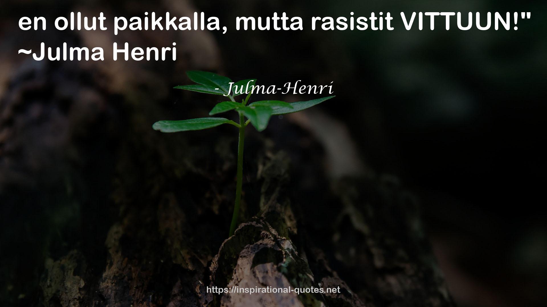 Julma-Henri QUOTES