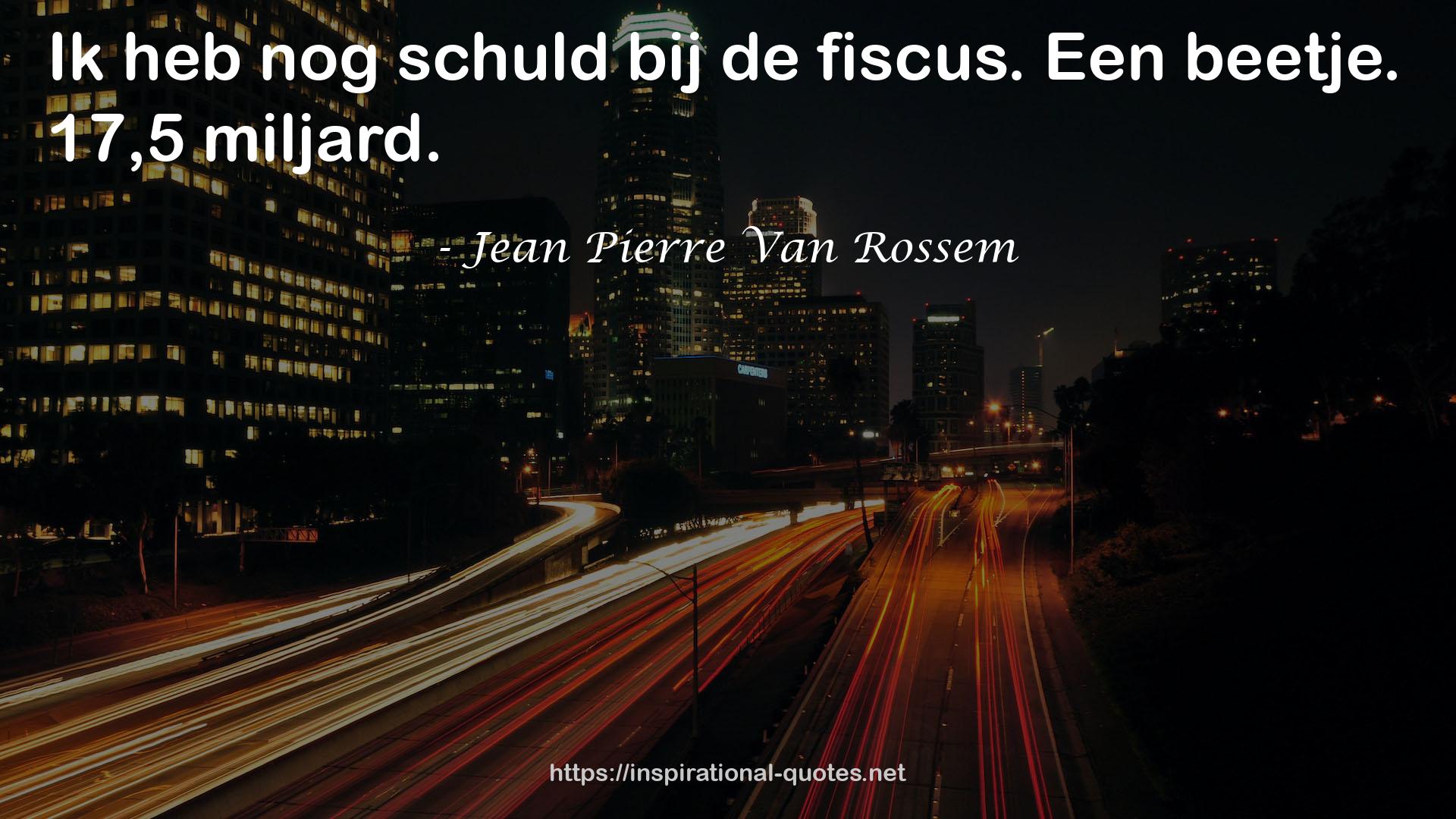 Jean Pierre Van Rossem QUOTES