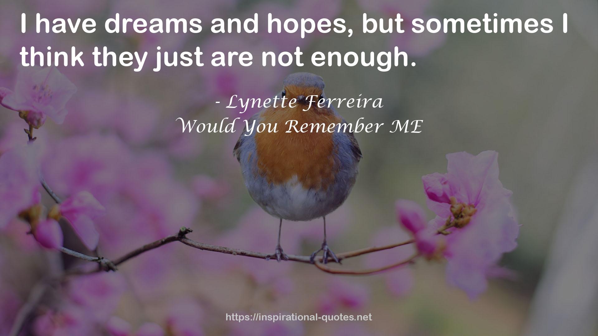 Would You Remember ME QUOTES