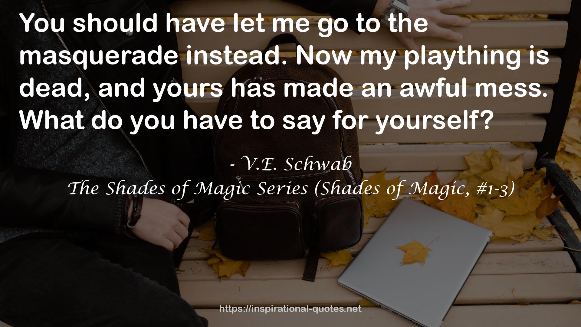 The Shades of Magic Series (Shades of Magic, #1-3) QUOTES