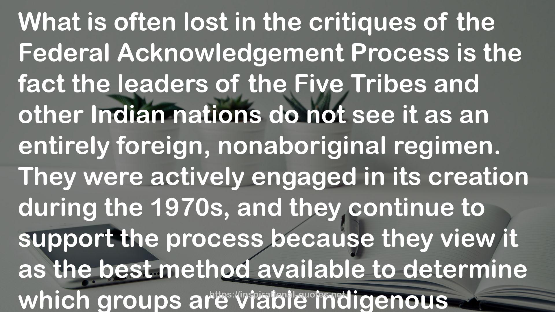 Forgotten Tribes: Unrecognized Indians and the Federal Acknowledgment Process QUOTES