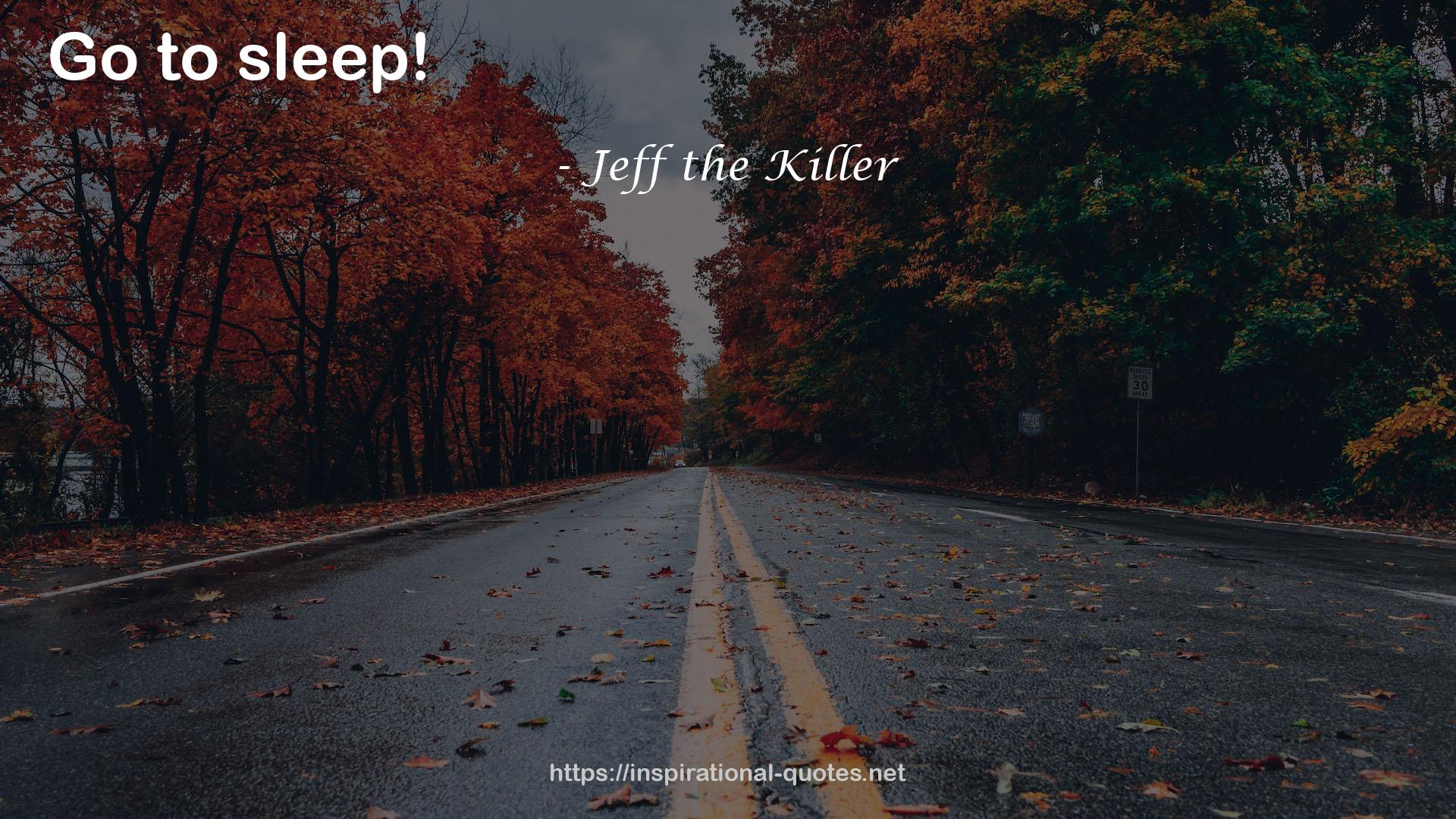 Jeff the Killer QUOTES