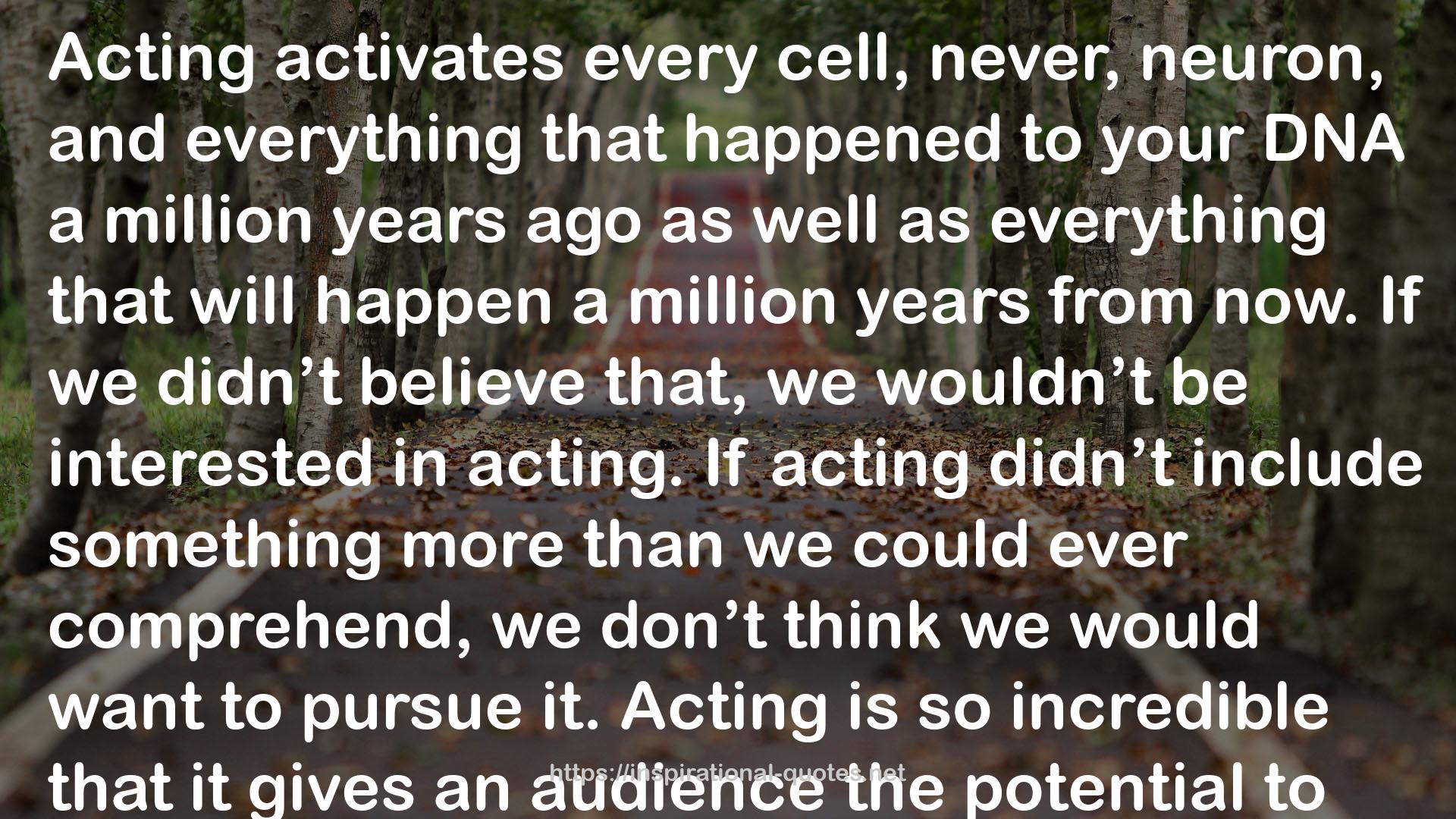 Acting for Love & Money: Connecting the Craft to the Industry QUOTES