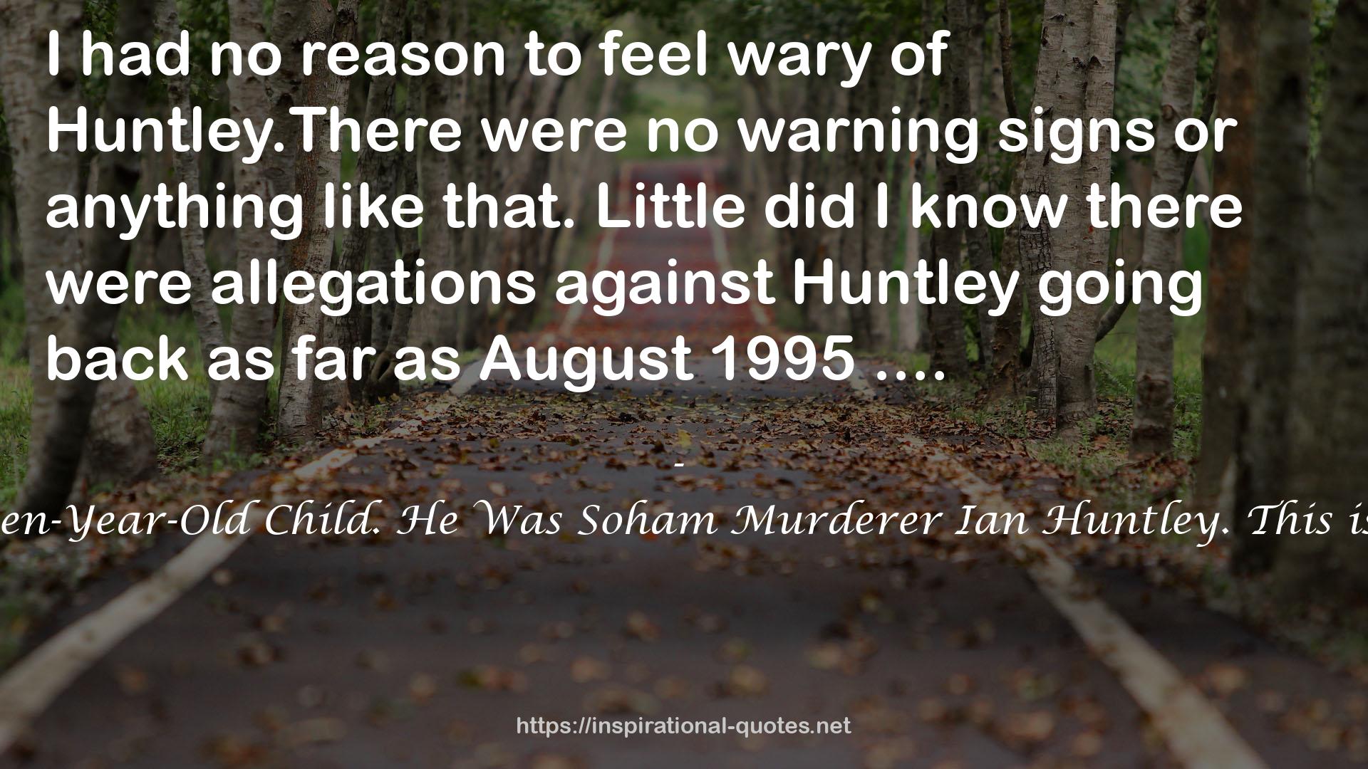 Hailey's Story - She Was an Eleven-Year-Old Child. He Was Soham Murderer Ian Huntley. This is the Story of How She Survived QUOTES