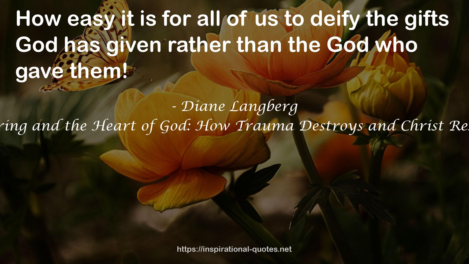 Suffering and the Heart of God: How Trauma Destroys and Christ Restores QUOTES