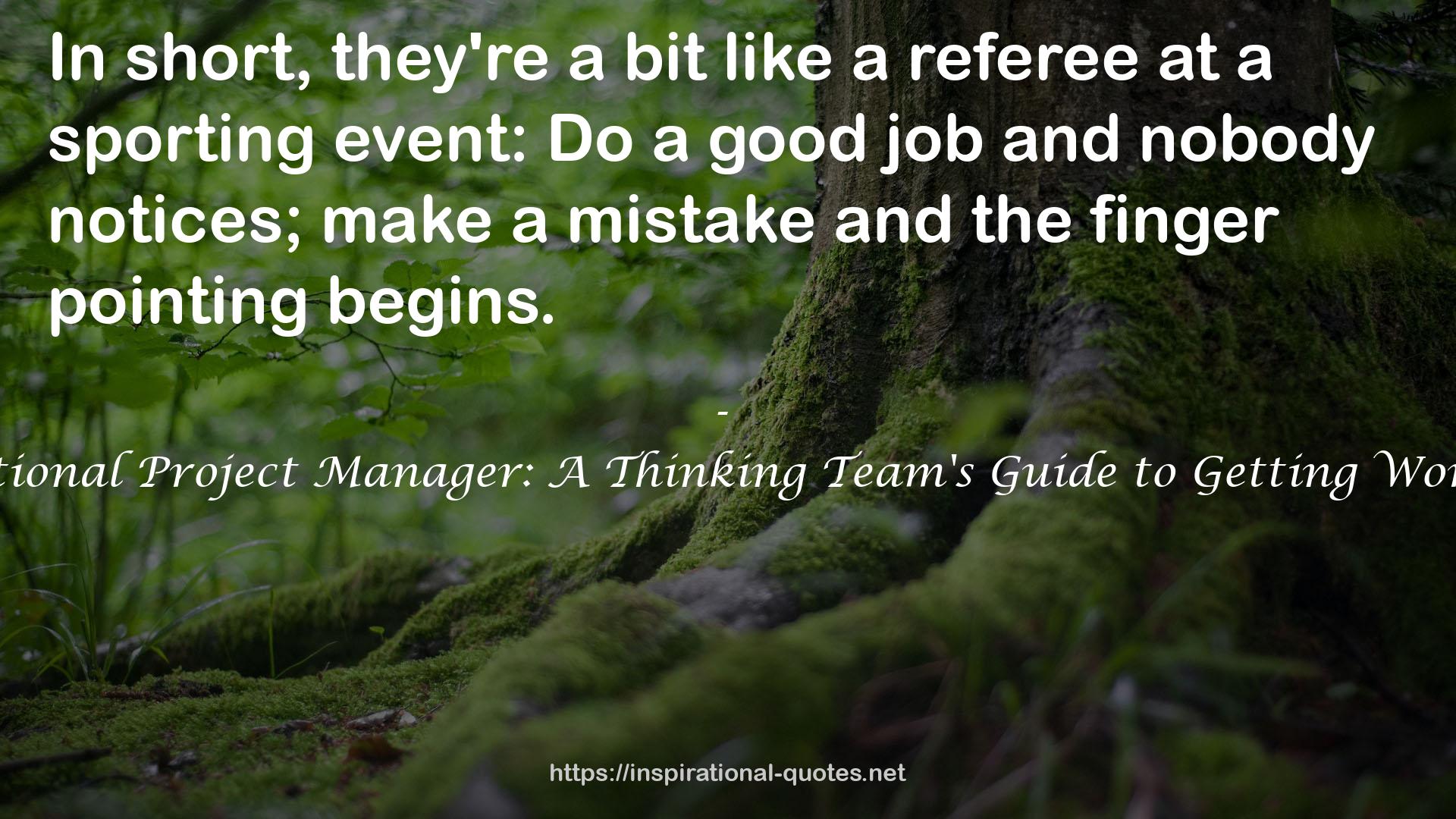 The Rational Project Manager: A Thinking Team's Guide to Getting Work Done QUOTES