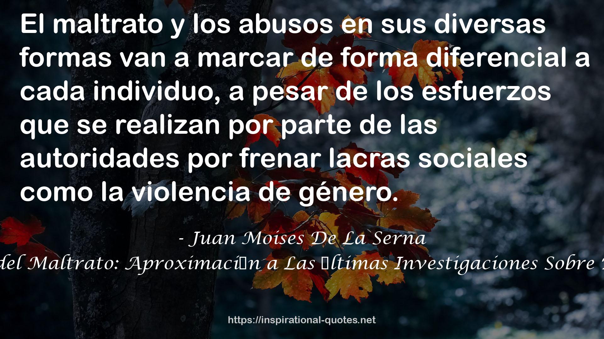 Psicolog�a del Maltrato: Aproximaci�n a Las �ltimas Investigaciones Sobre El Maltrato QUOTES