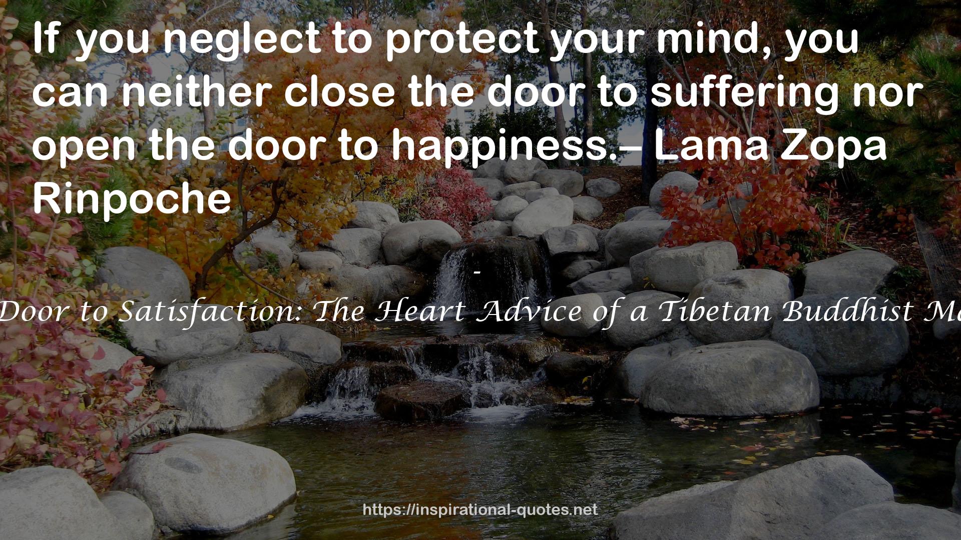 The Door to Satisfaction: The Heart Advice of a Tibetan Buddhist Master QUOTES