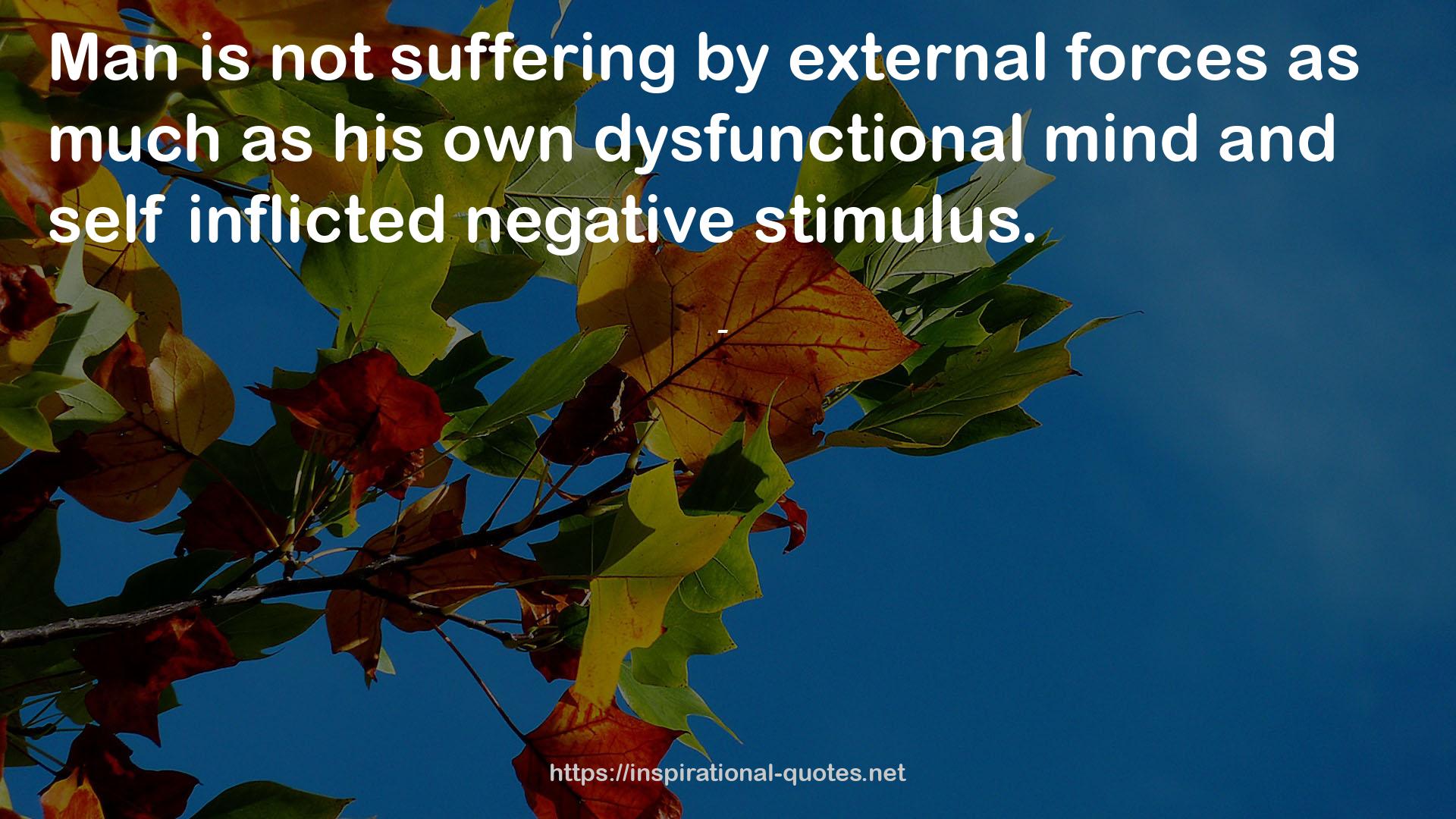 his own dysfunctional mind  QUOTES