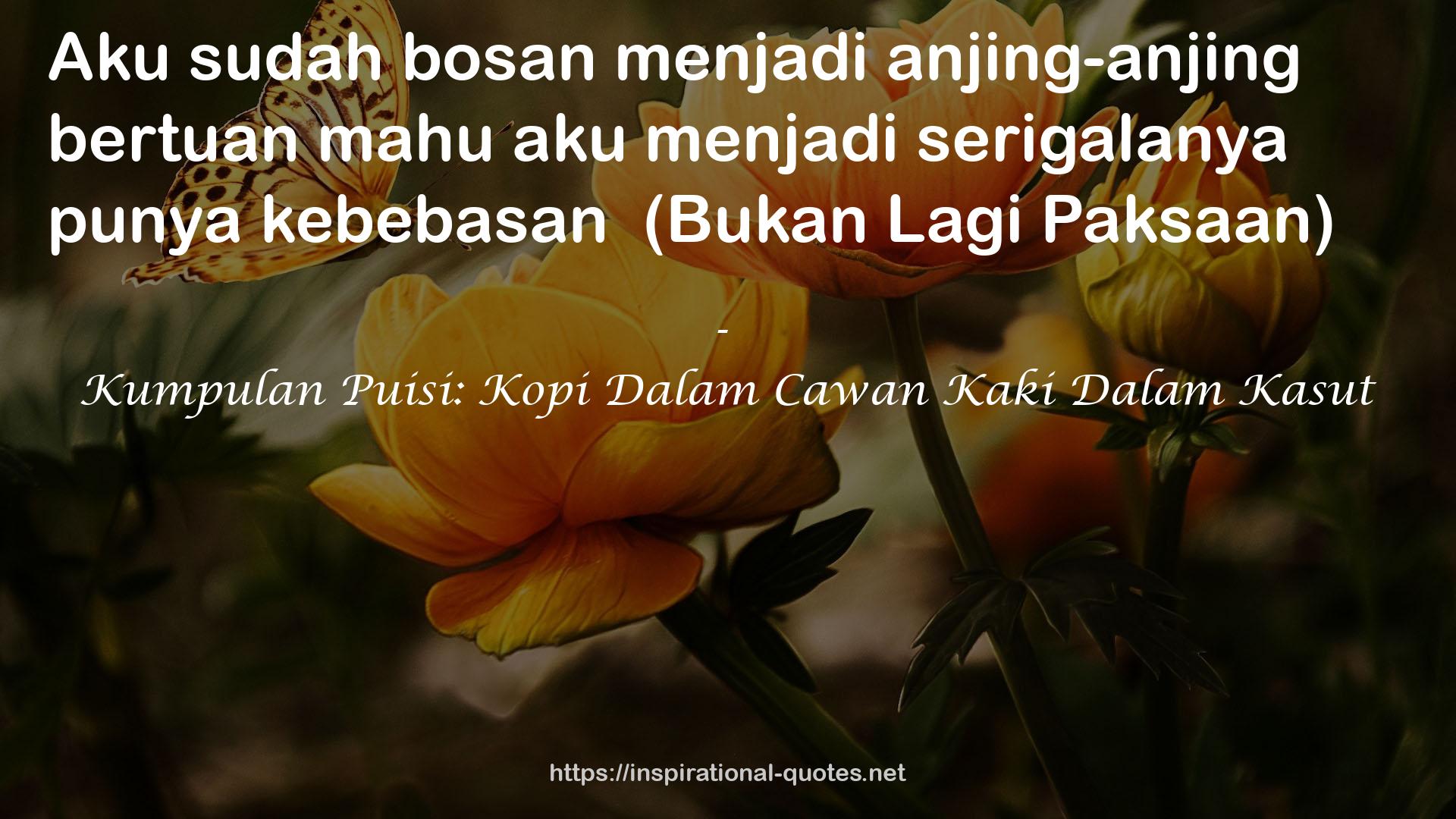 Kumpulan Puisi: Kopi Dalam Cawan Kaki Dalam Kasut QUOTES