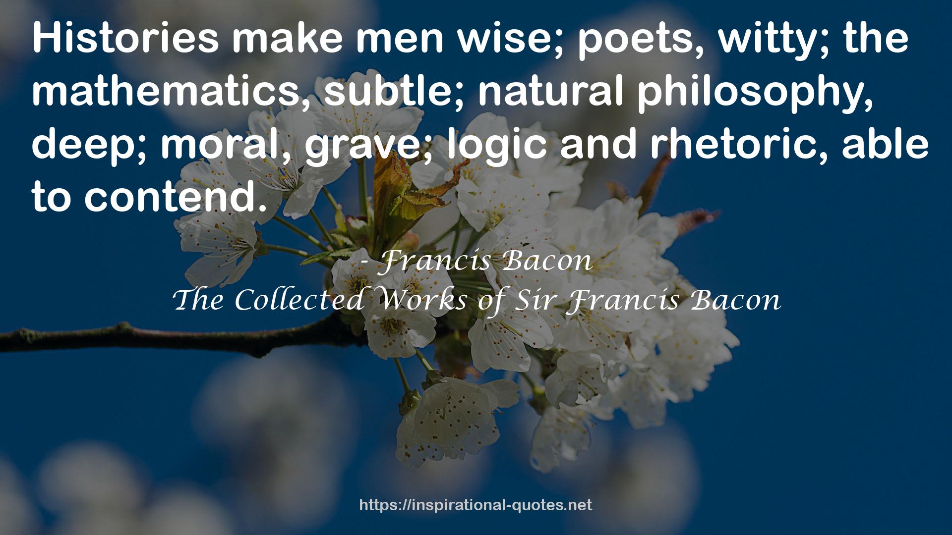 The Collected Works of Sir Francis Bacon QUOTES