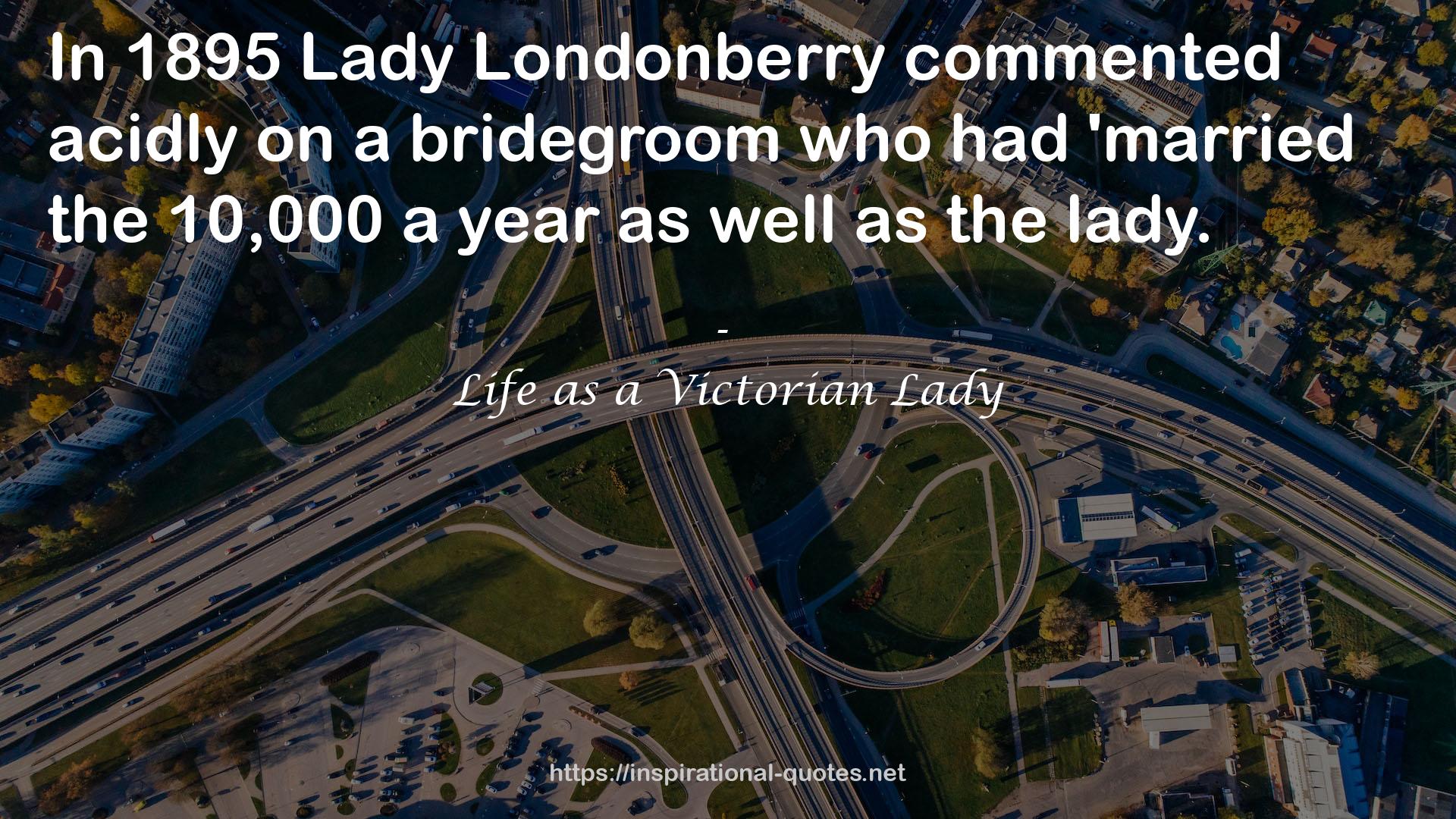 Lady Londonberry  QUOTES