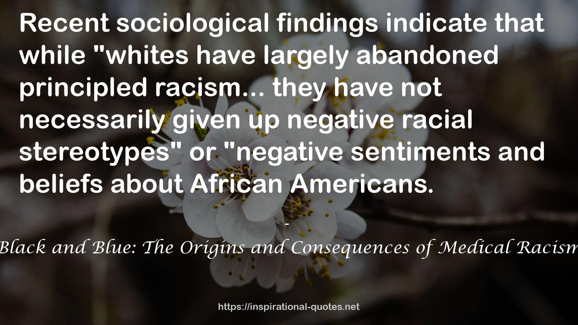 Black and Blue: The Origins and Consequences of Medical Racism QUOTES