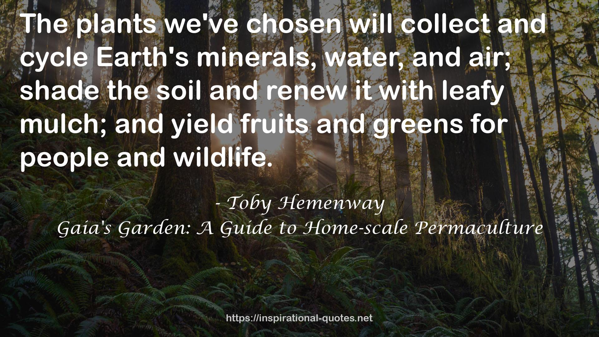 Gaia's Garden: A Guide to Home-scale Permaculture QUOTES