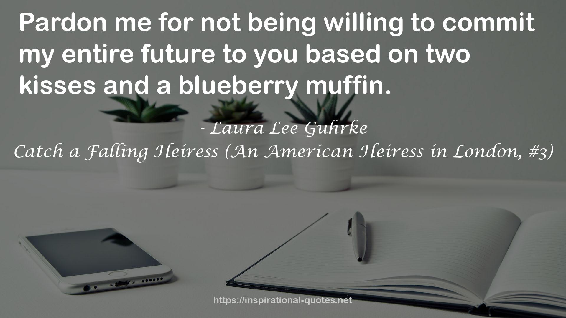 Catch a Falling Heiress (An American Heiress in London, #3) QUOTES