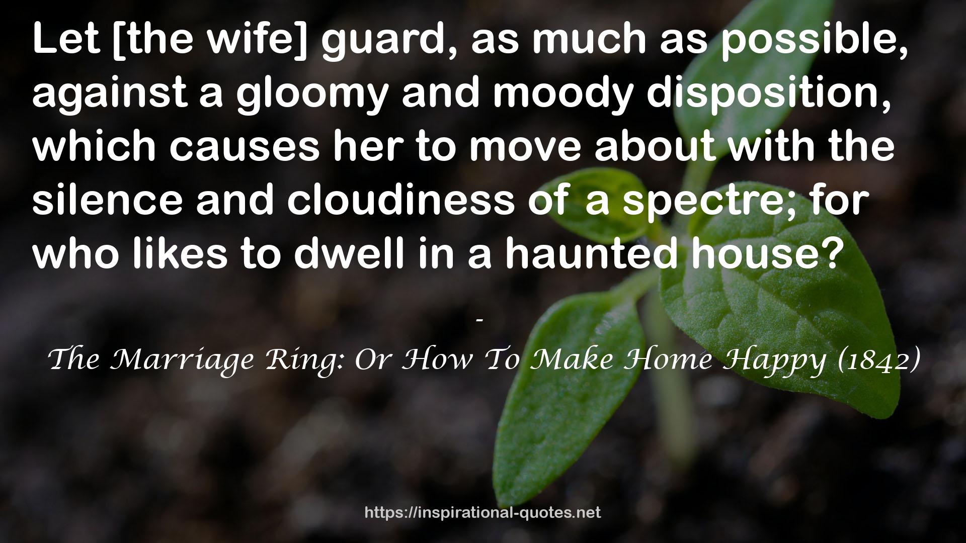 The Marriage Ring: Or How To Make Home Happy (1842) QUOTES
