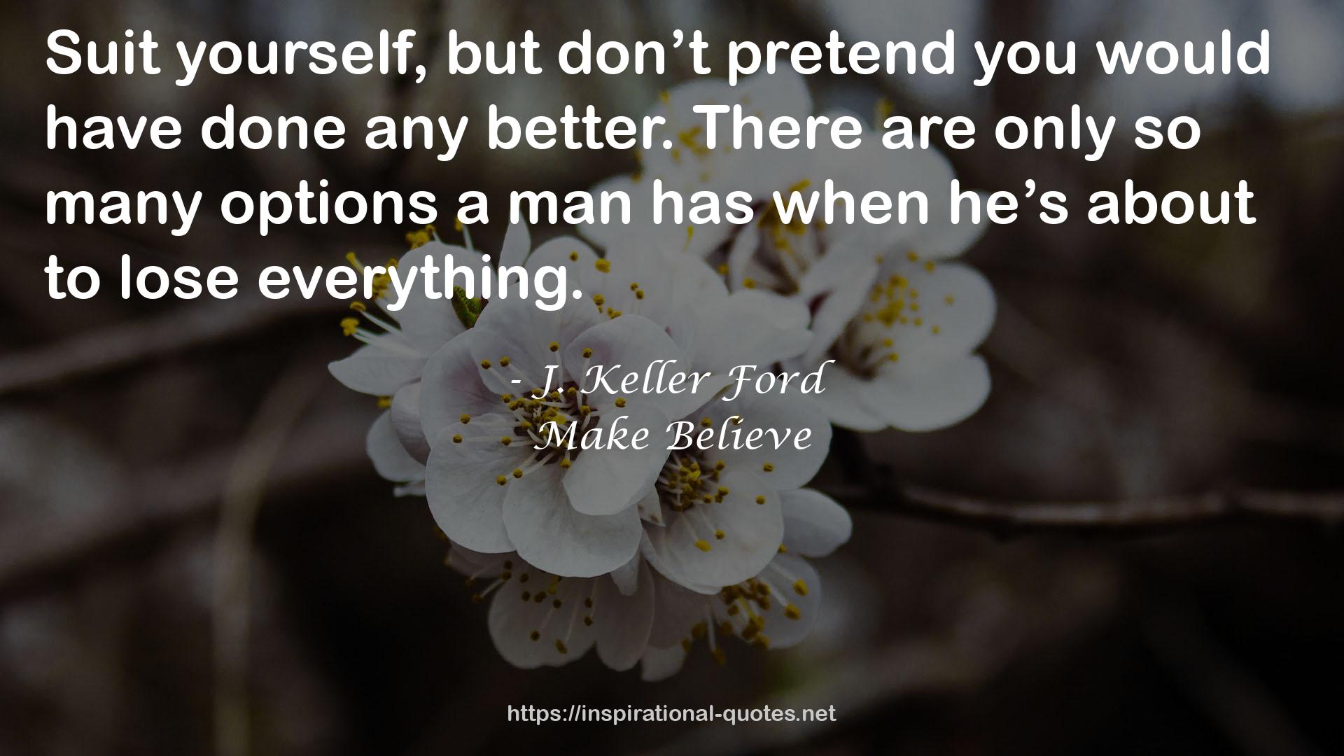 Make Believe QUOTES