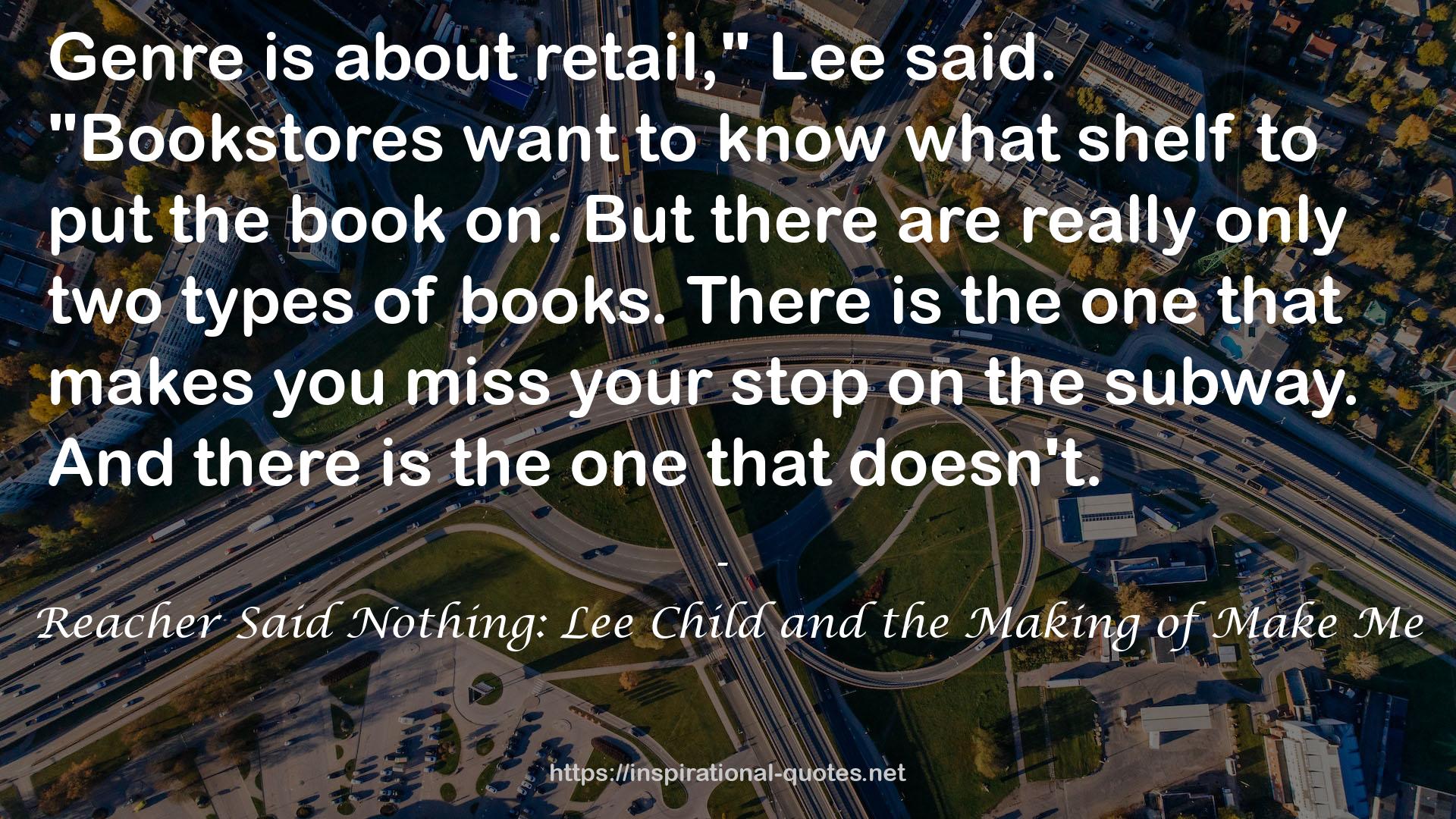 Reacher Said Nothing: Lee Child and the Making of Make Me QUOTES