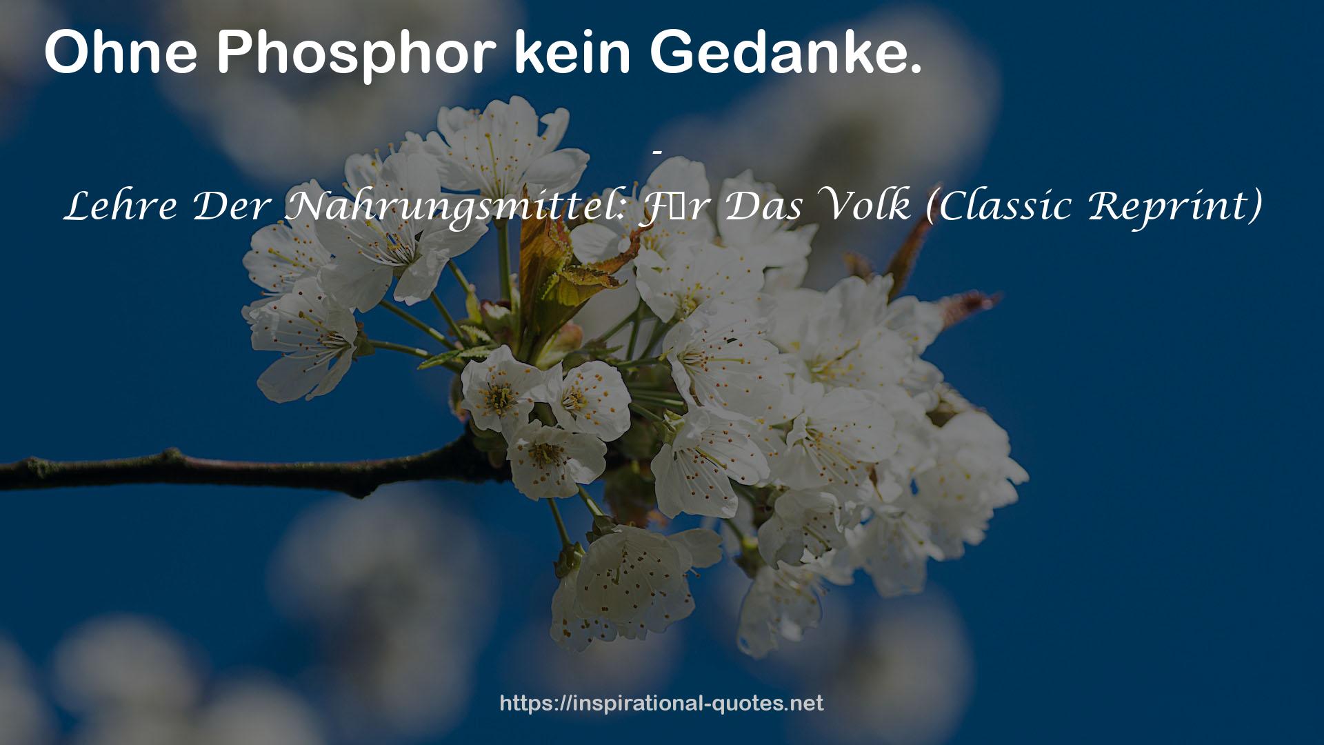 Lehre Der Nahrungsmittel: F�r Das Volk (Classic Reprint) QUOTES